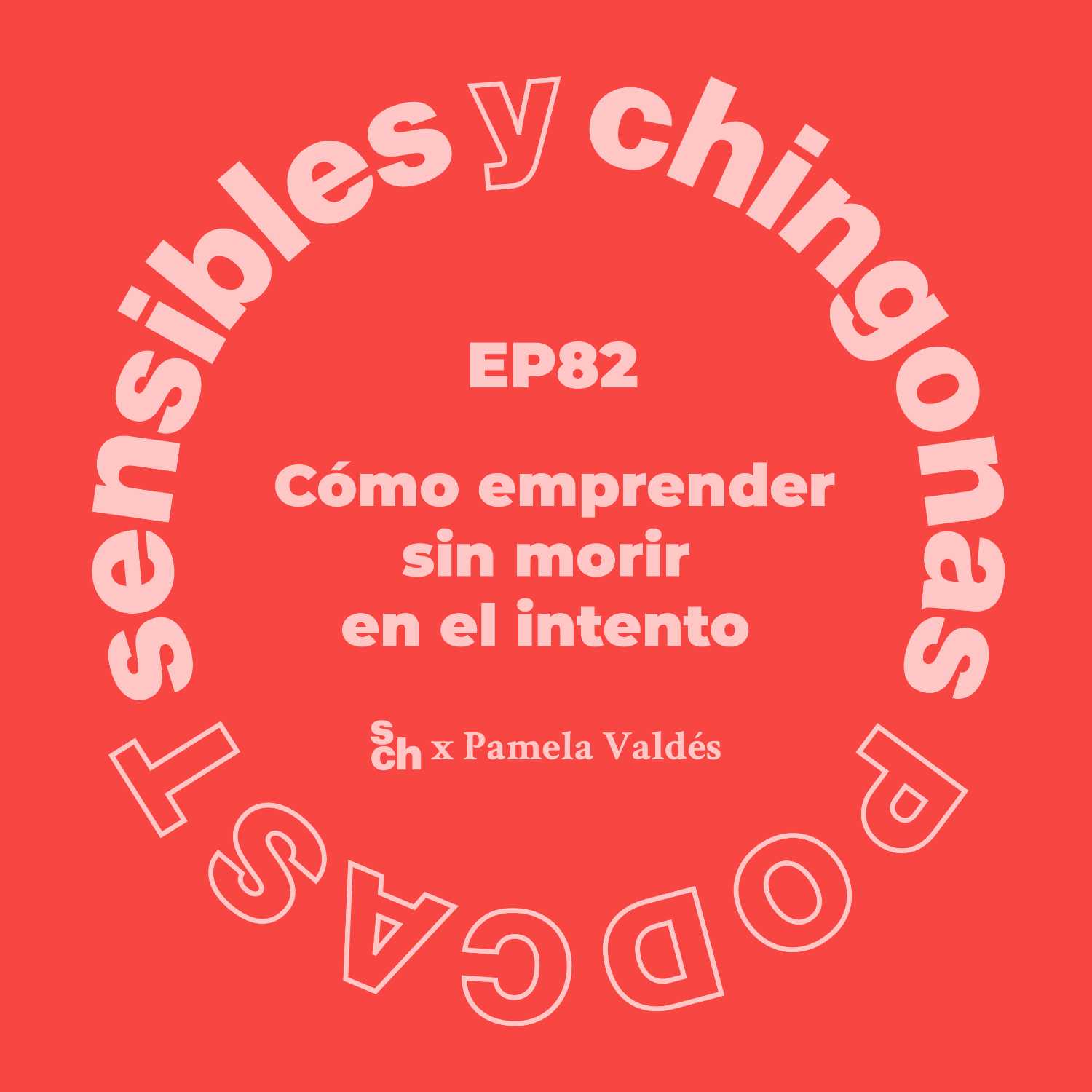 Ep. 82 Cómo emprender sin morir en el intento con Pamela Valdés episode artwork