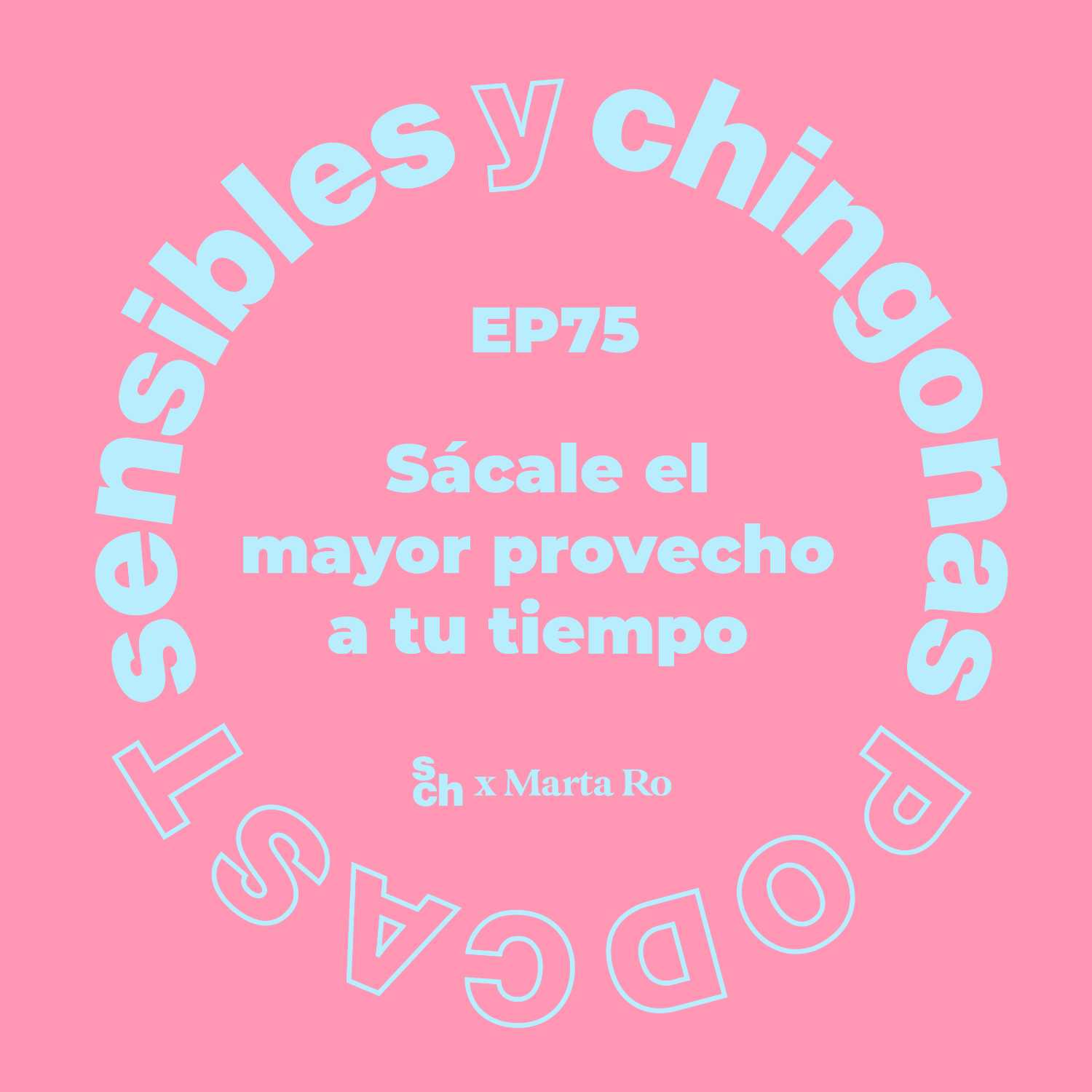 Ep. 75 Sácale el mayor provecho a tu tiempo con Marta Ro episode artwork