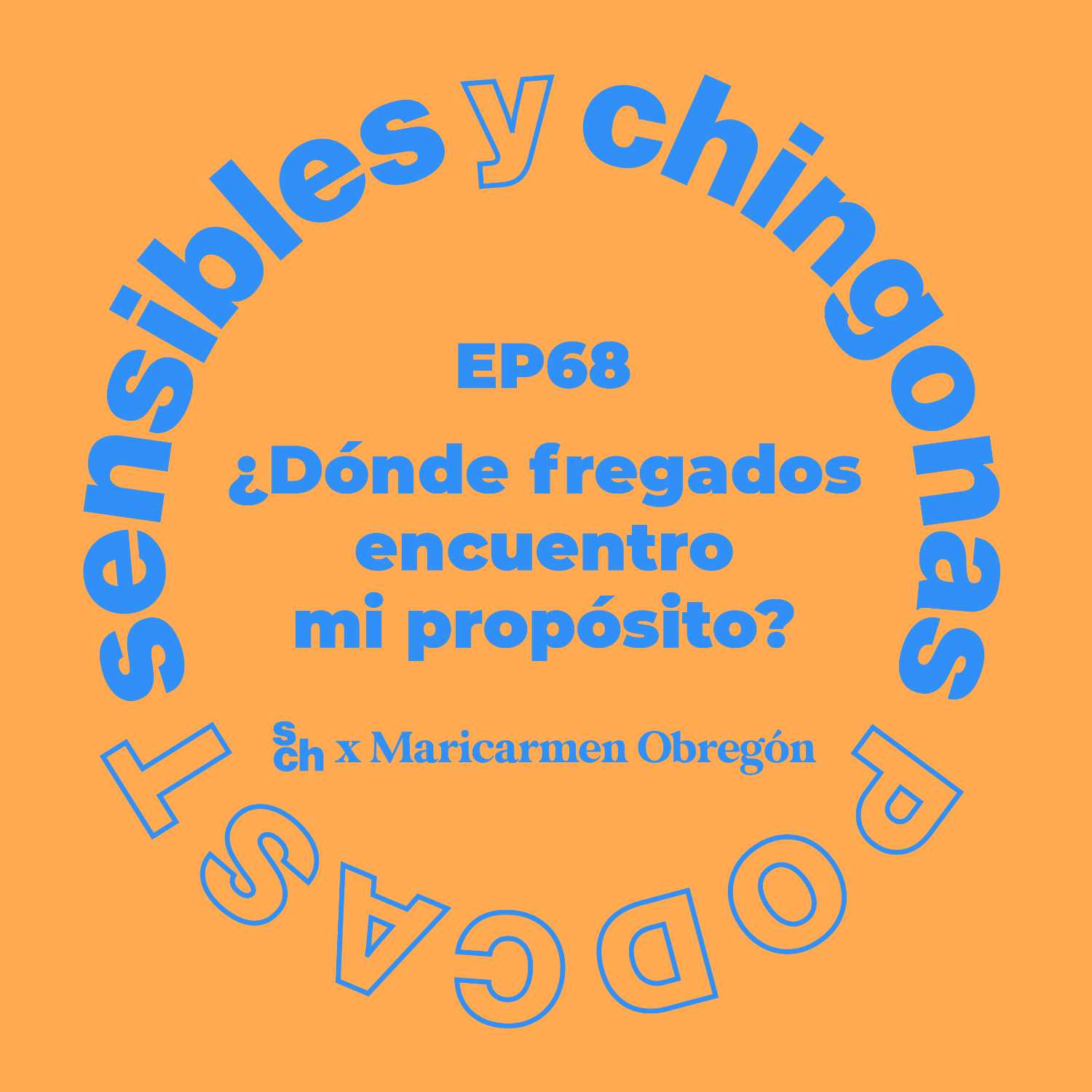 Ep. 68 ¿Dónde fregados encuentro mi propósito?  con Maricarmen Obregón episode artwork