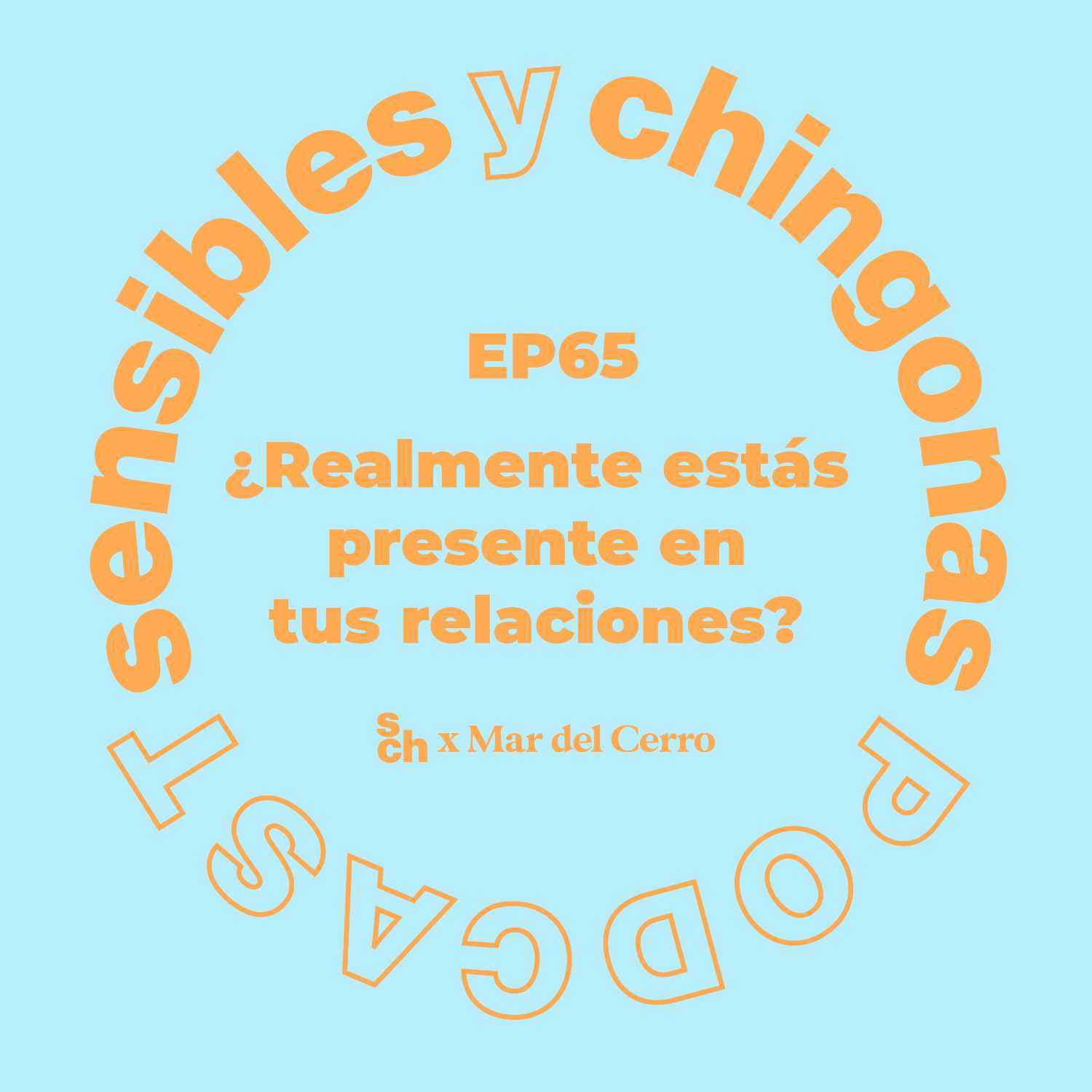Ep. 65 ¿Realmente estás presente en tus relaciones? con Mar del Cerro episode artwork