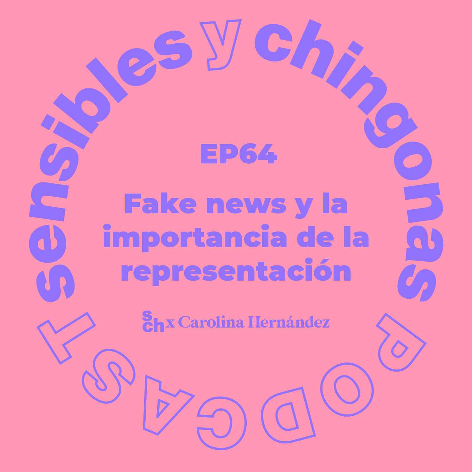 Ep. 64 Fake news y la importancia de la representación con Carolina Hernández episode artwork