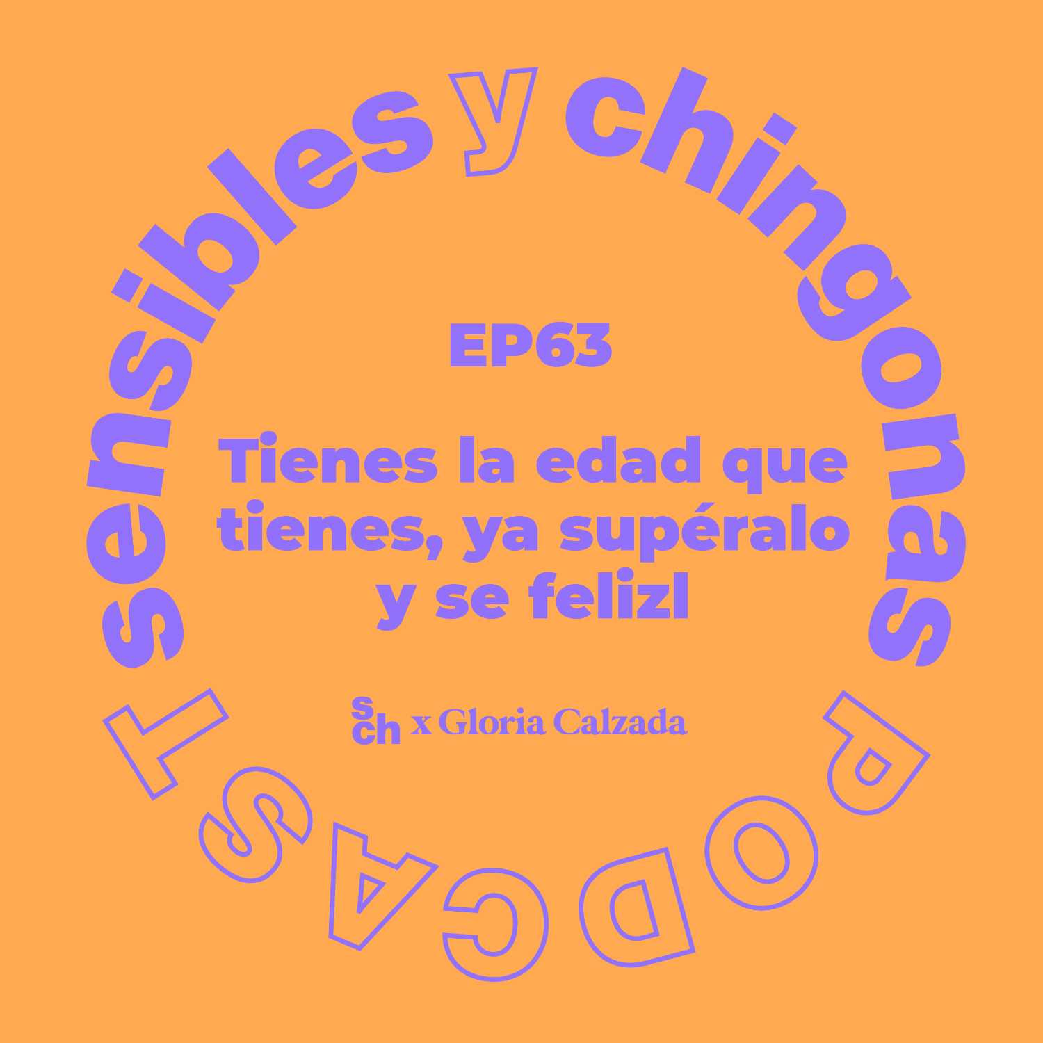 Ep. 63 Tienes la edad que tienes, ya supéralo y se feliz con Gloria Calzada episode artwork