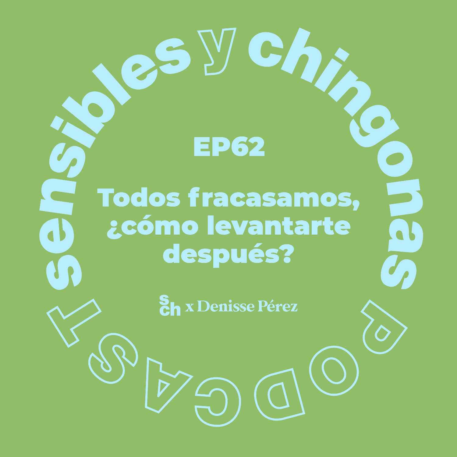 Ep. 62 Todos fracasamos, ¿cómo levantarte después? con Denisse Pérez episode artwork