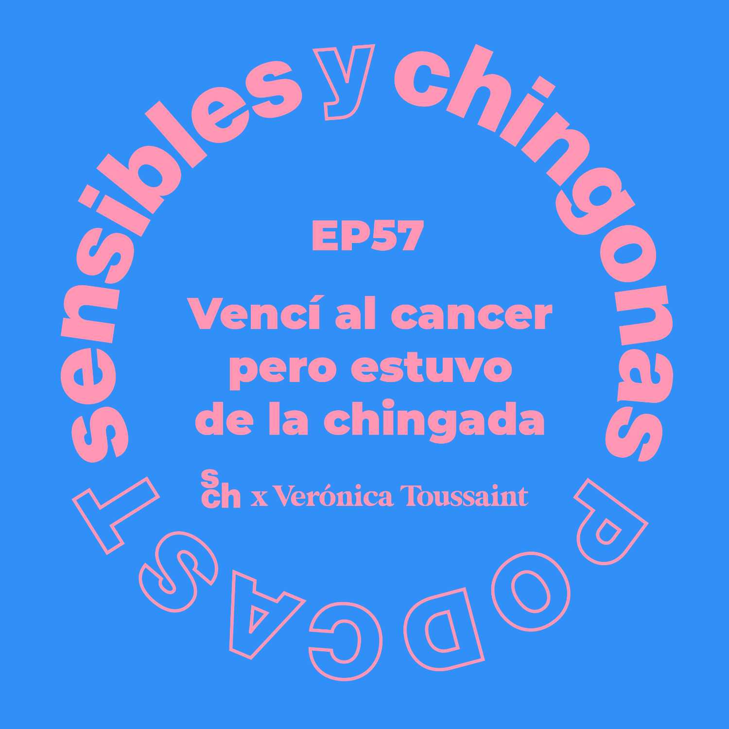 Ep. 57 Vencí al cáncer pero estuvo de la chingada con Verónica Toussaint episode artwork