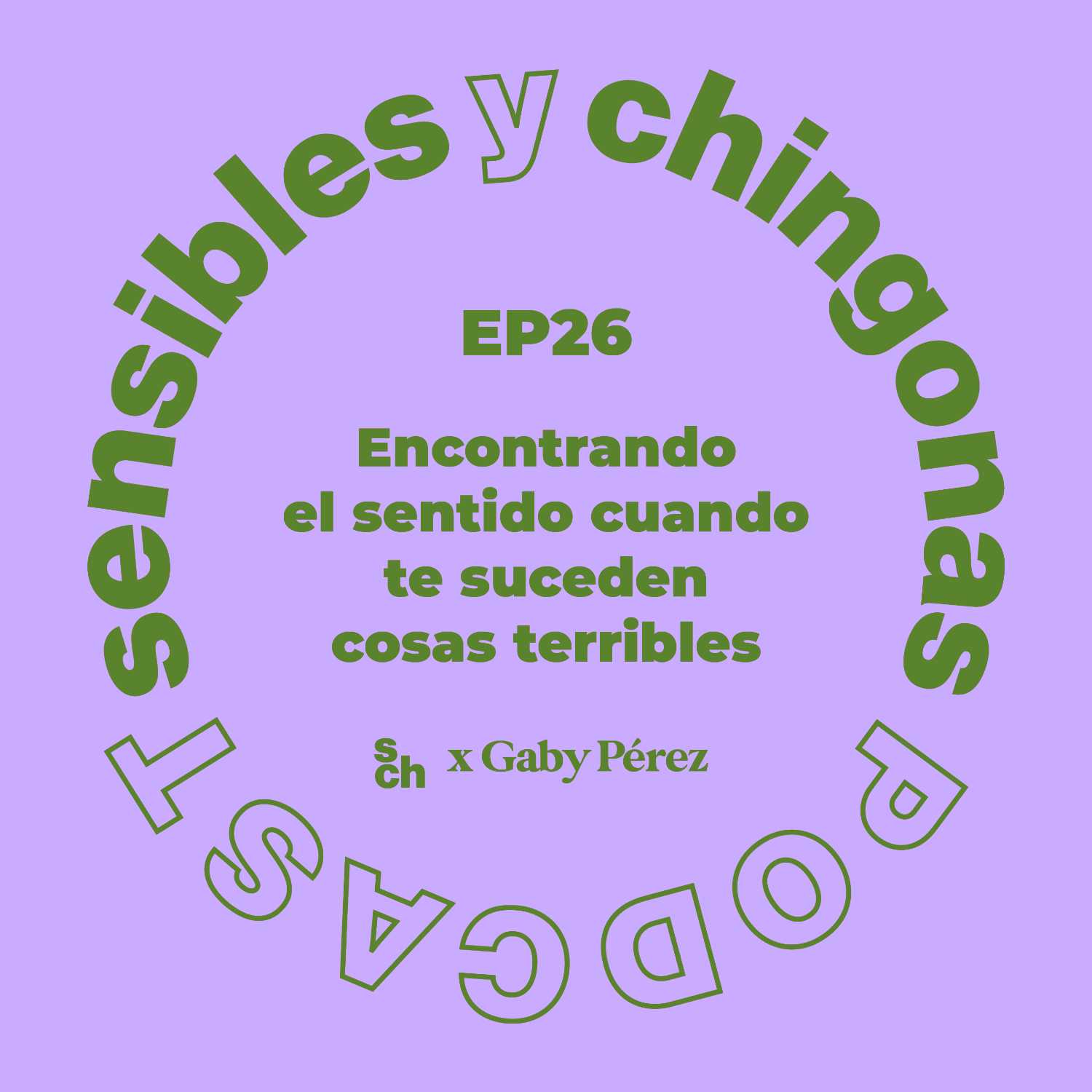 Lo mejor de SyCh: encontrando el sentido cuando te suceden cosas terribles con Gaby Pérez Islas episode artwork