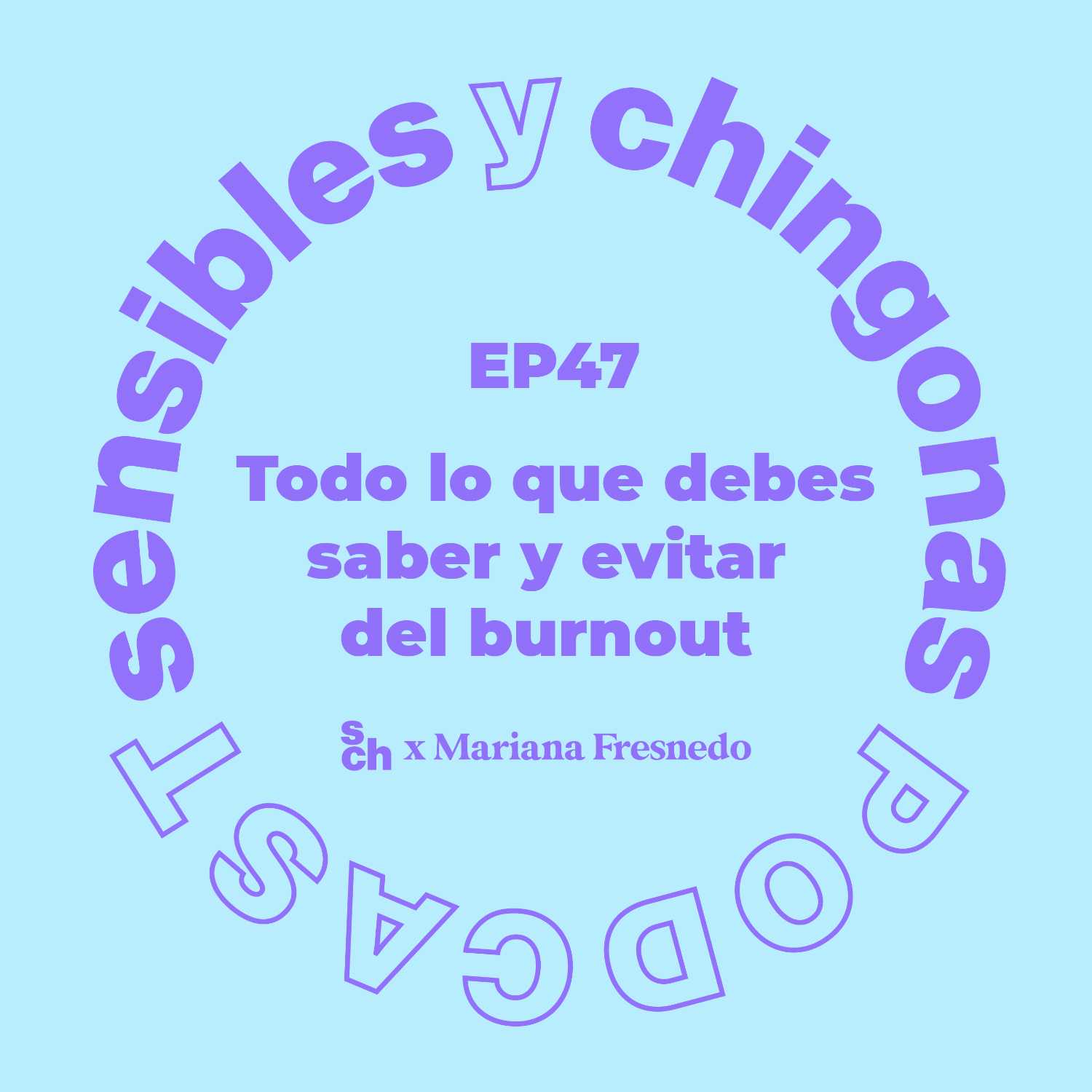 Ep. 47 Todo lo que debes saber y evitar del burnout con Mariana Fresnedo episode artwork