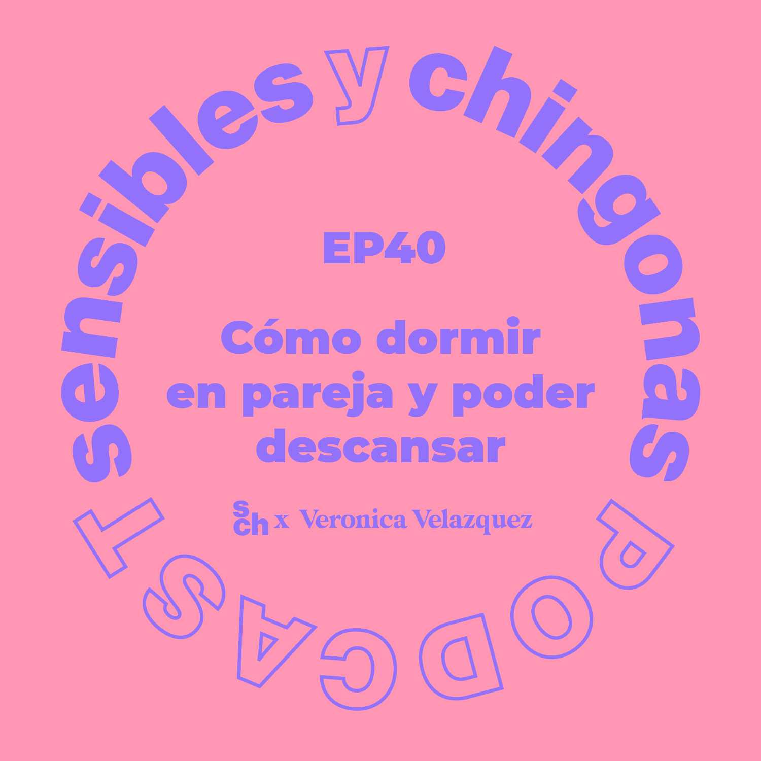 Ep. 40 Cómo dormir en pareja y poder descansar con Vero Velázquez episode artwork