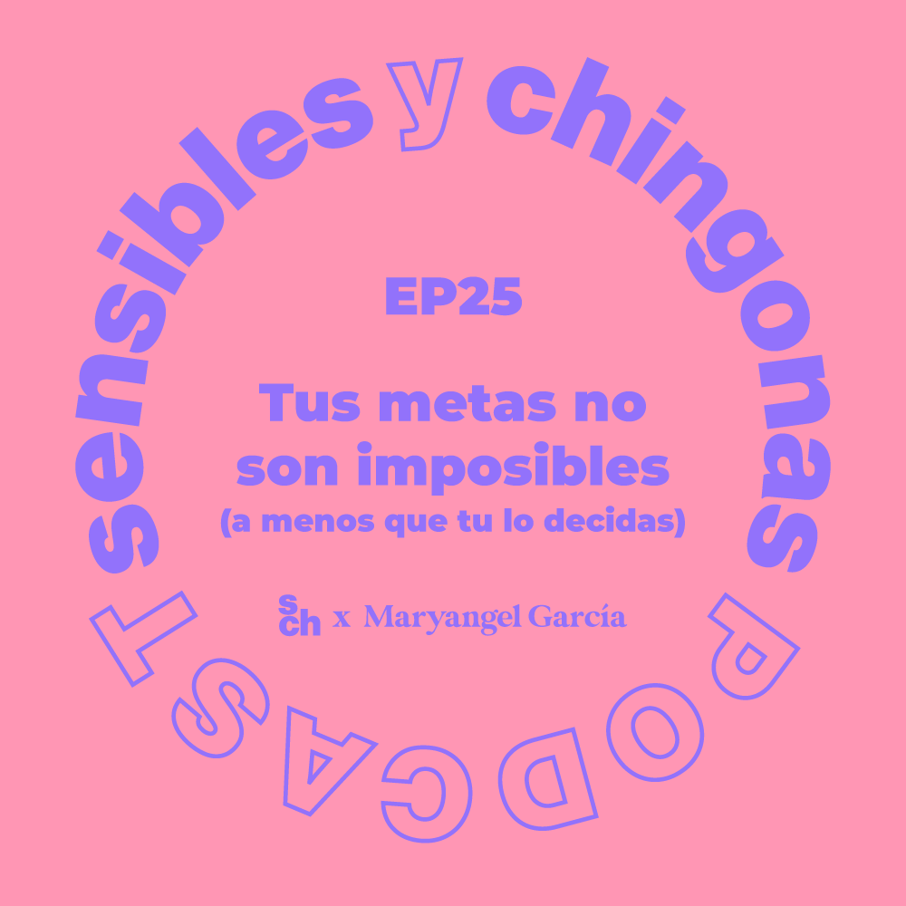 Ep 25 Tus metas no son imposibles (a menos que tu lo decidas) con Maryangel García episode artwork