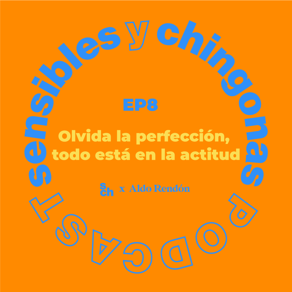 Ep 8 Olvida la perfección, todo está en la actitud con Aldo Rendón episode artwork