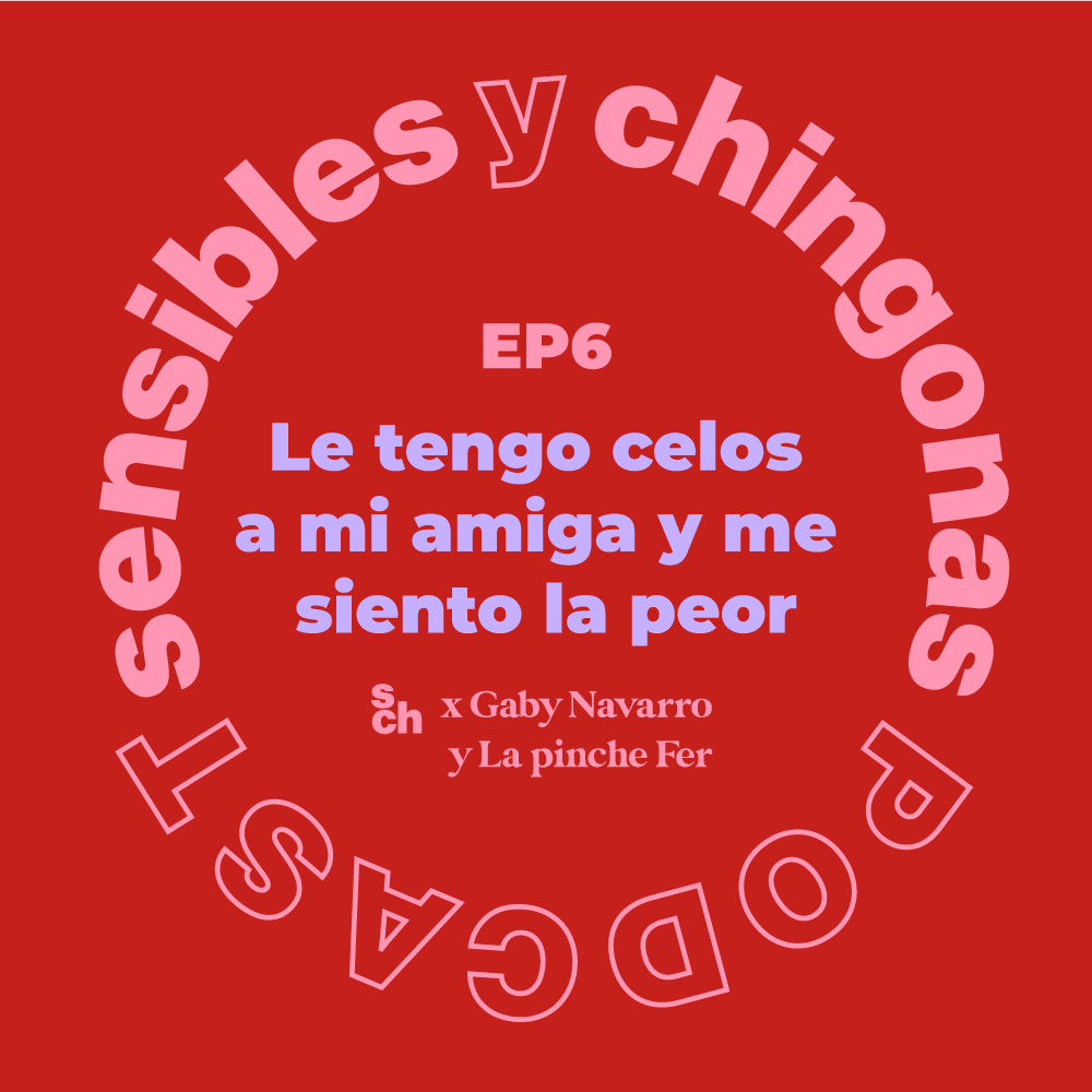 Ep 6 Le tengo celos a mi amiga y me siento la peor con Gaby Navarro y La Pinche Fer episode artwork