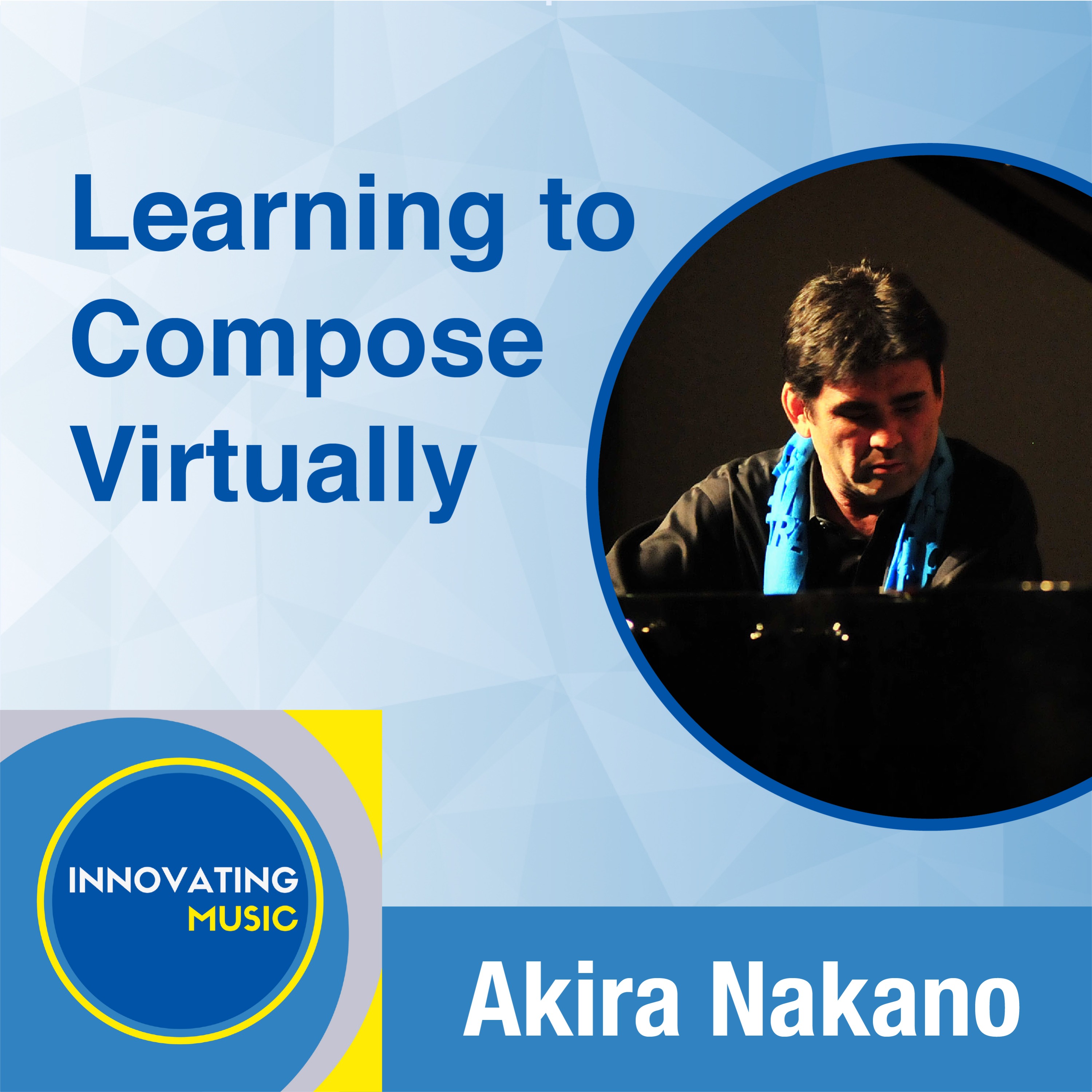 Akira Nakano on Learning to Compose Virtually