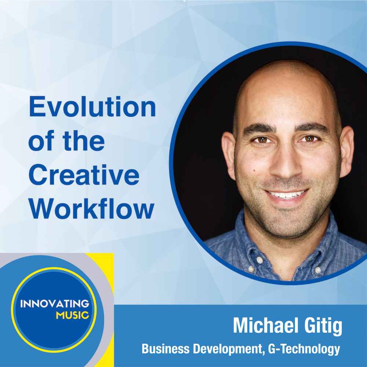 Evolution of the Creative Workflow with Michael Gitig