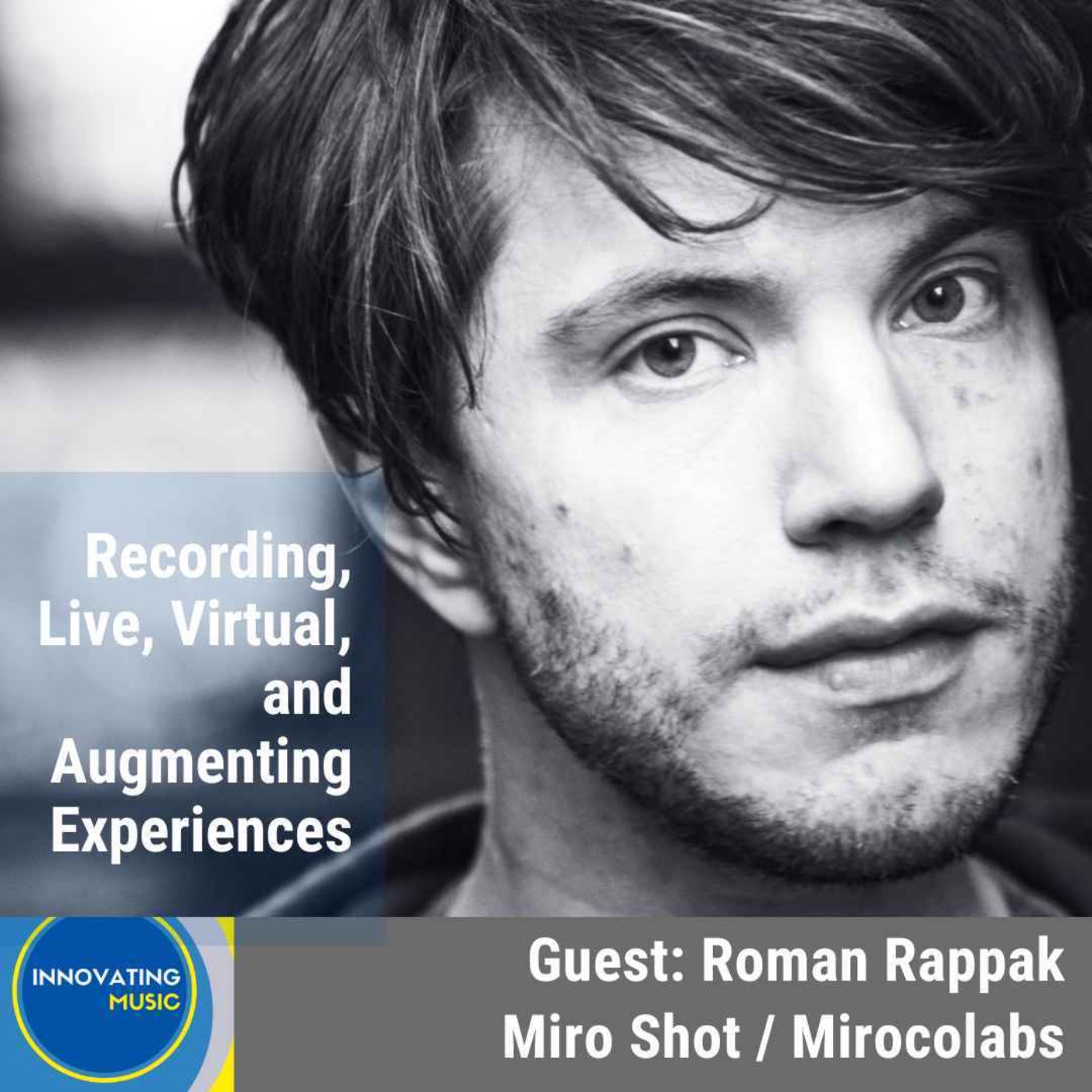 Roman Rappak on Recording, Live, Virtual, and Augmenting Experiences
