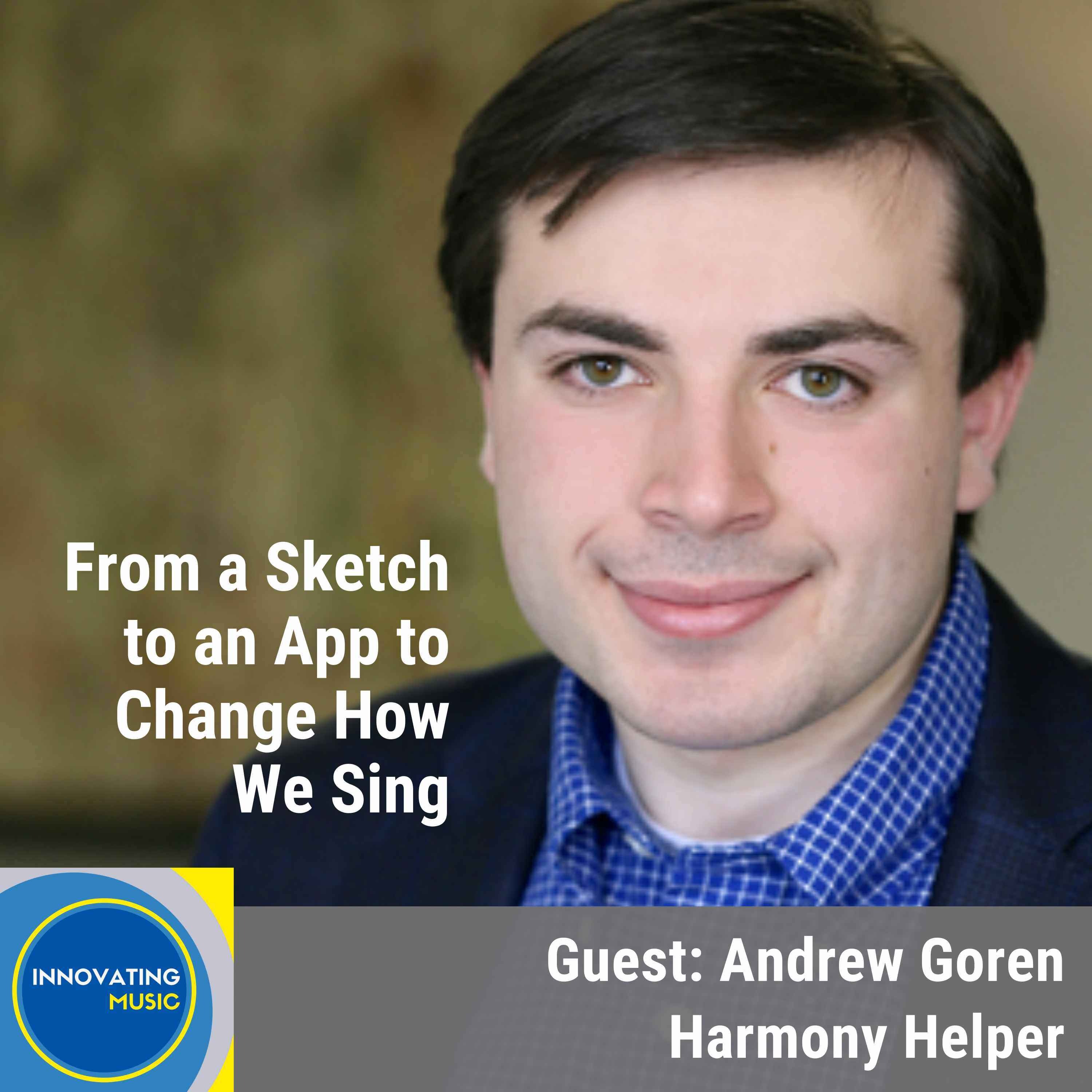 Andrew Goren - From a Sketch to an App to Change How We Sing