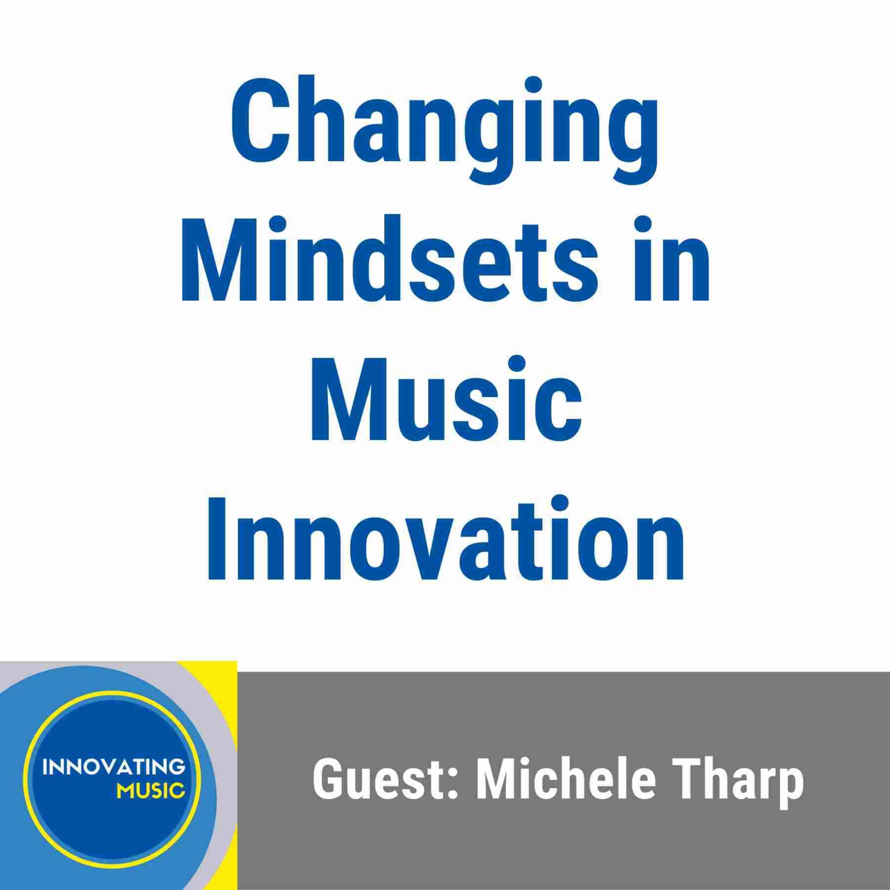 Michele Tharp on Changing Mindsets in Music Innovation