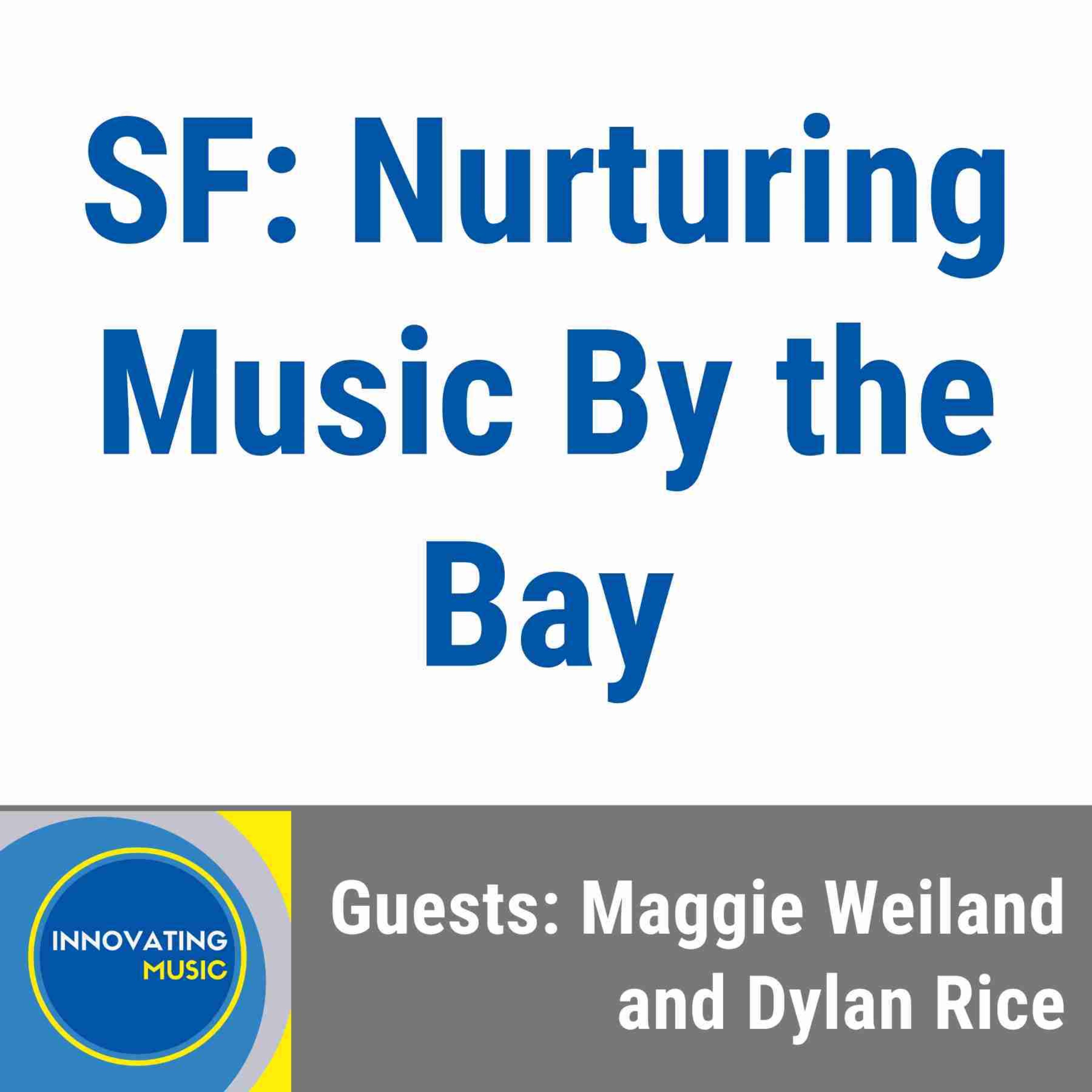Maggie Weiland and Dylan Rice on SF: Nurturing Music By the Bay