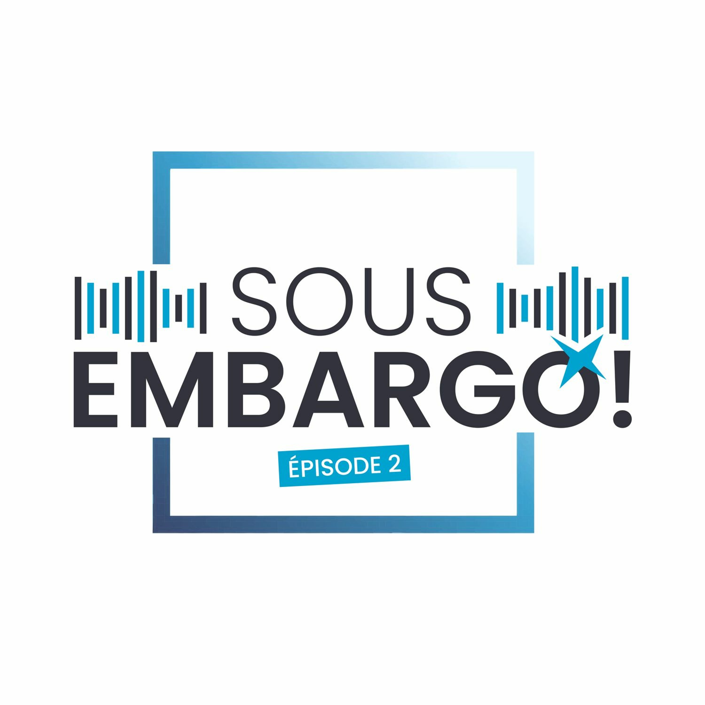 Episode 2 - SOUS EMBARGO! episode artwork