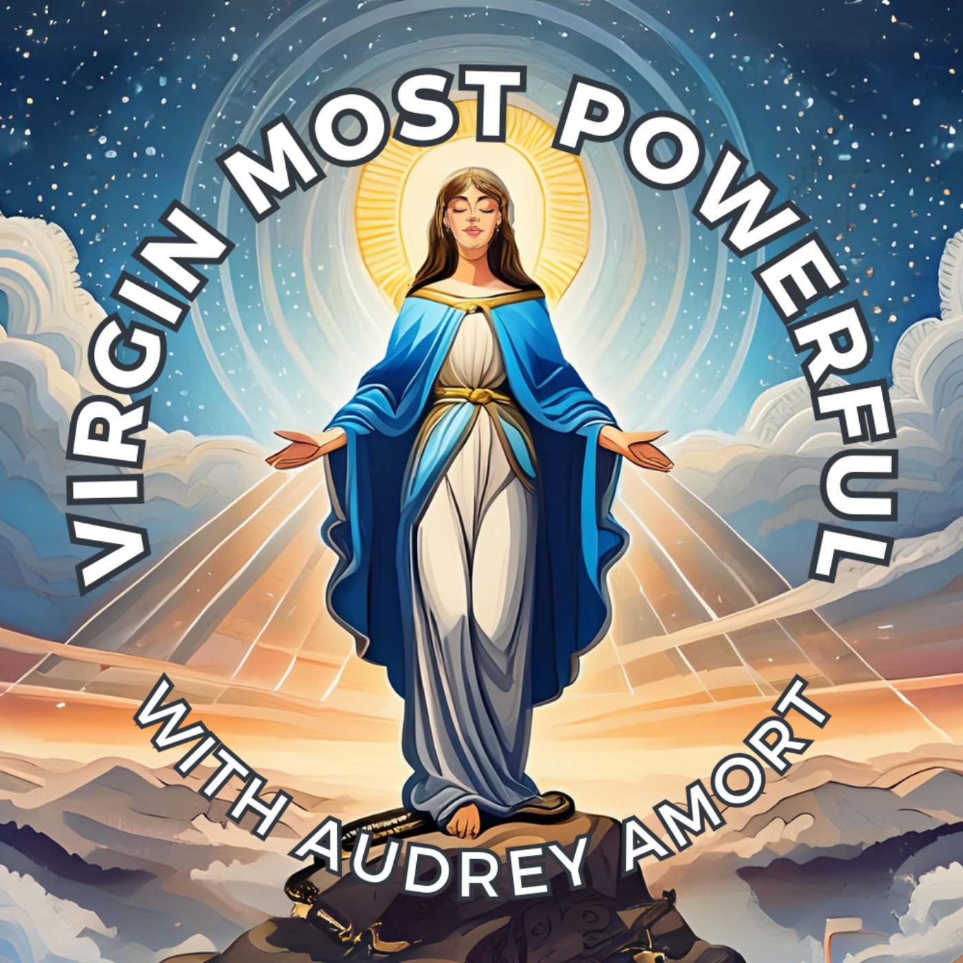 Virgin Most Powerful  with  Audrey Amort