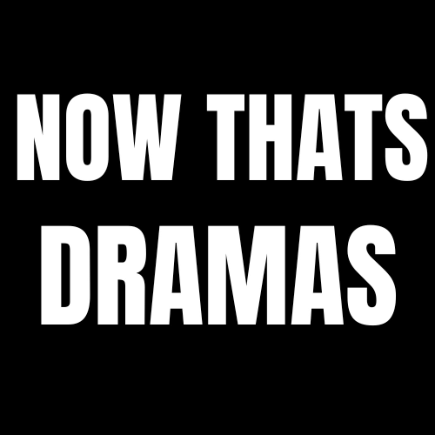 Now Thats Dramas Podcast