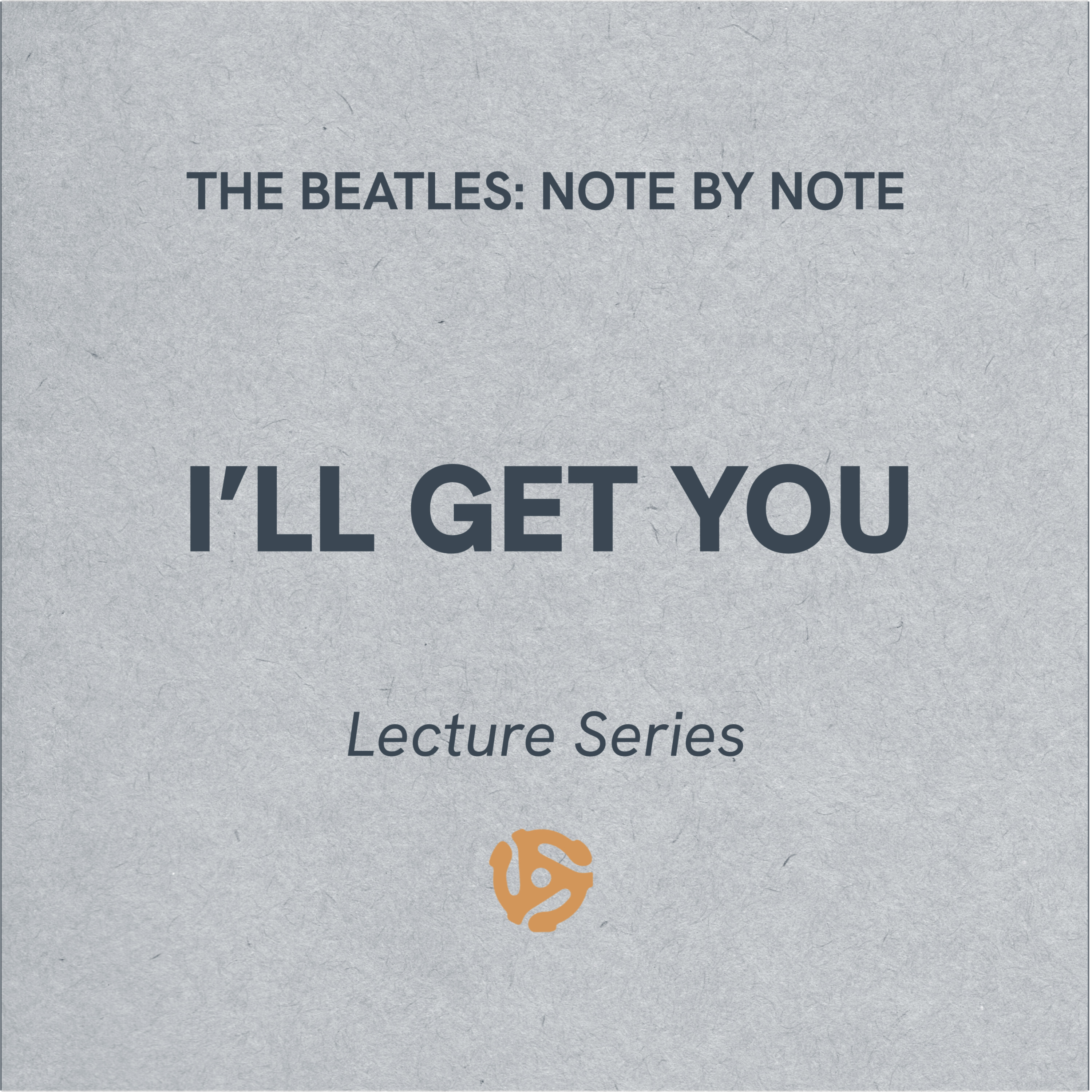 The Beatles: Note By Note - LS022 - I'll Get You - Lecture Series (bonus)