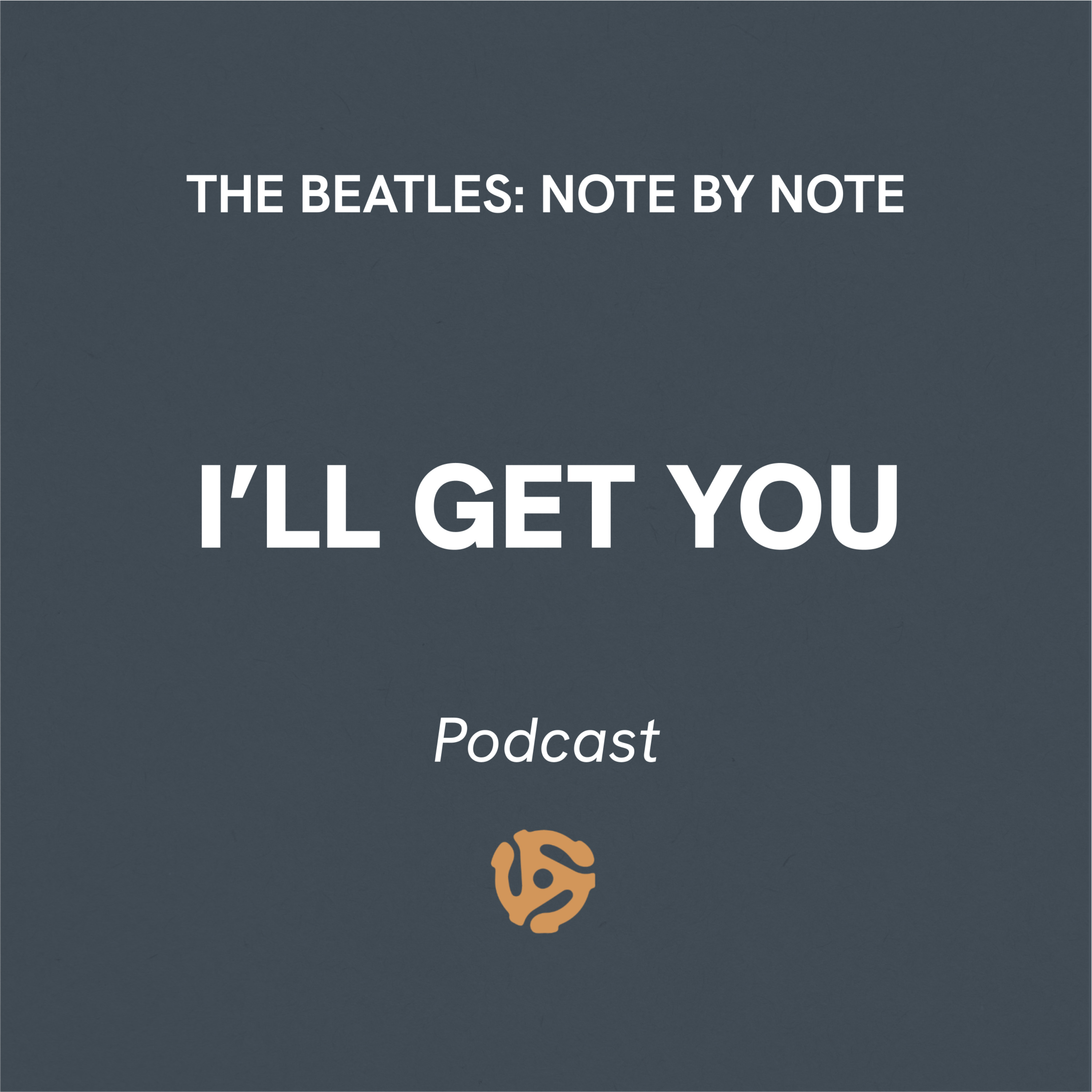 The Beatles: Note By Note - EP022 - I'll Get You