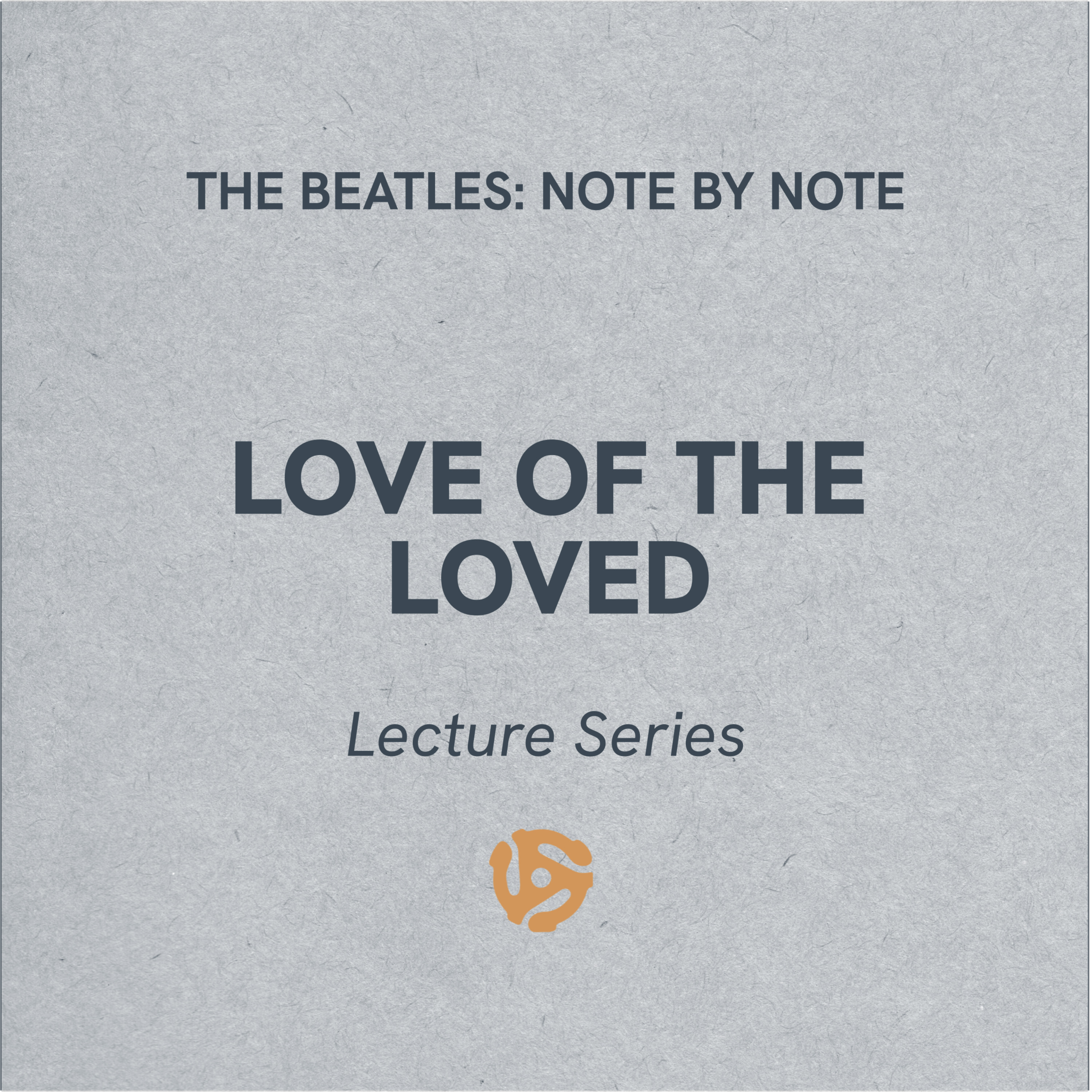 The Beatles: Note By Note - LS024 - Love Of The Loved - Lecture Series (bonus)