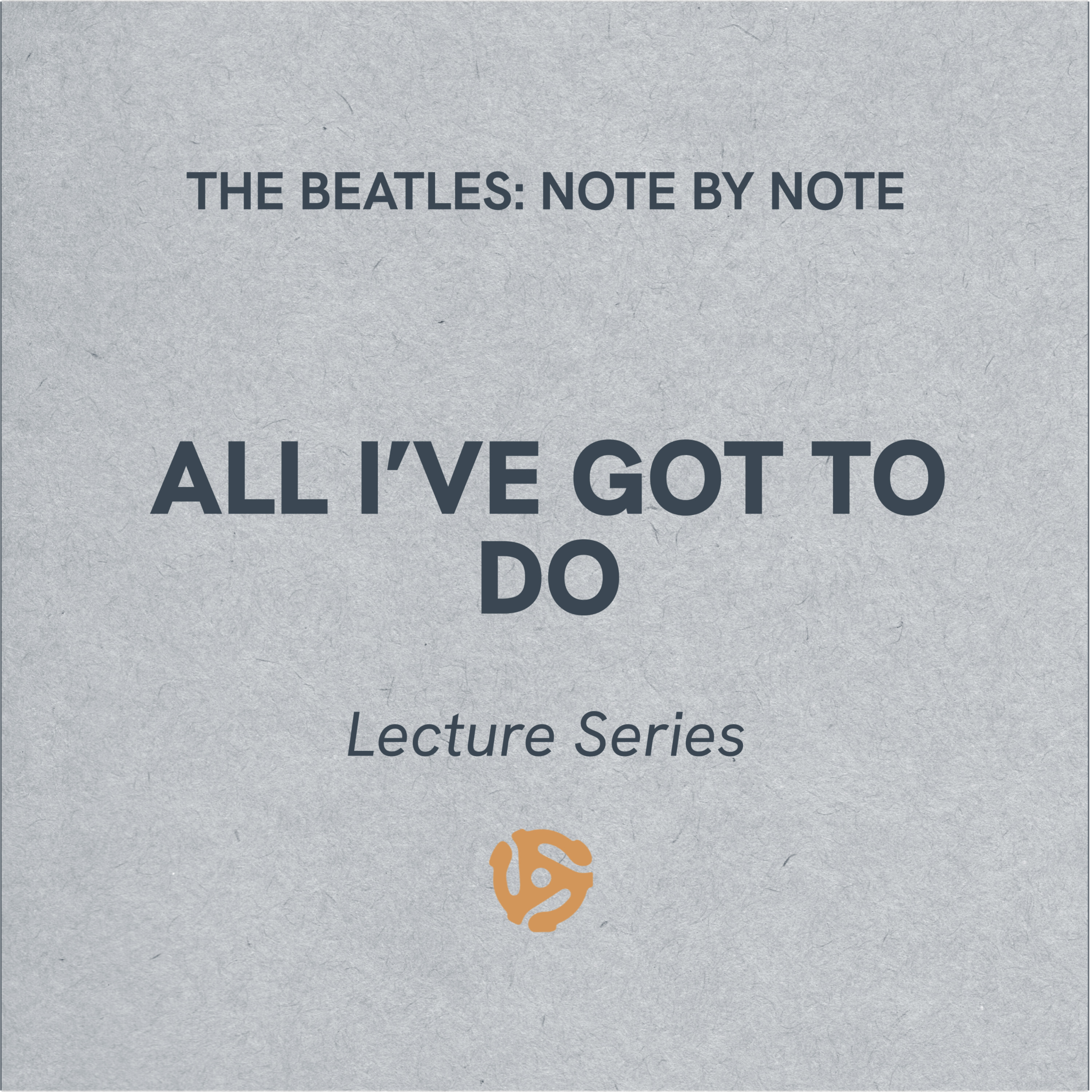 LS029 - All I've Got To Do - Lecture Series (bonus)