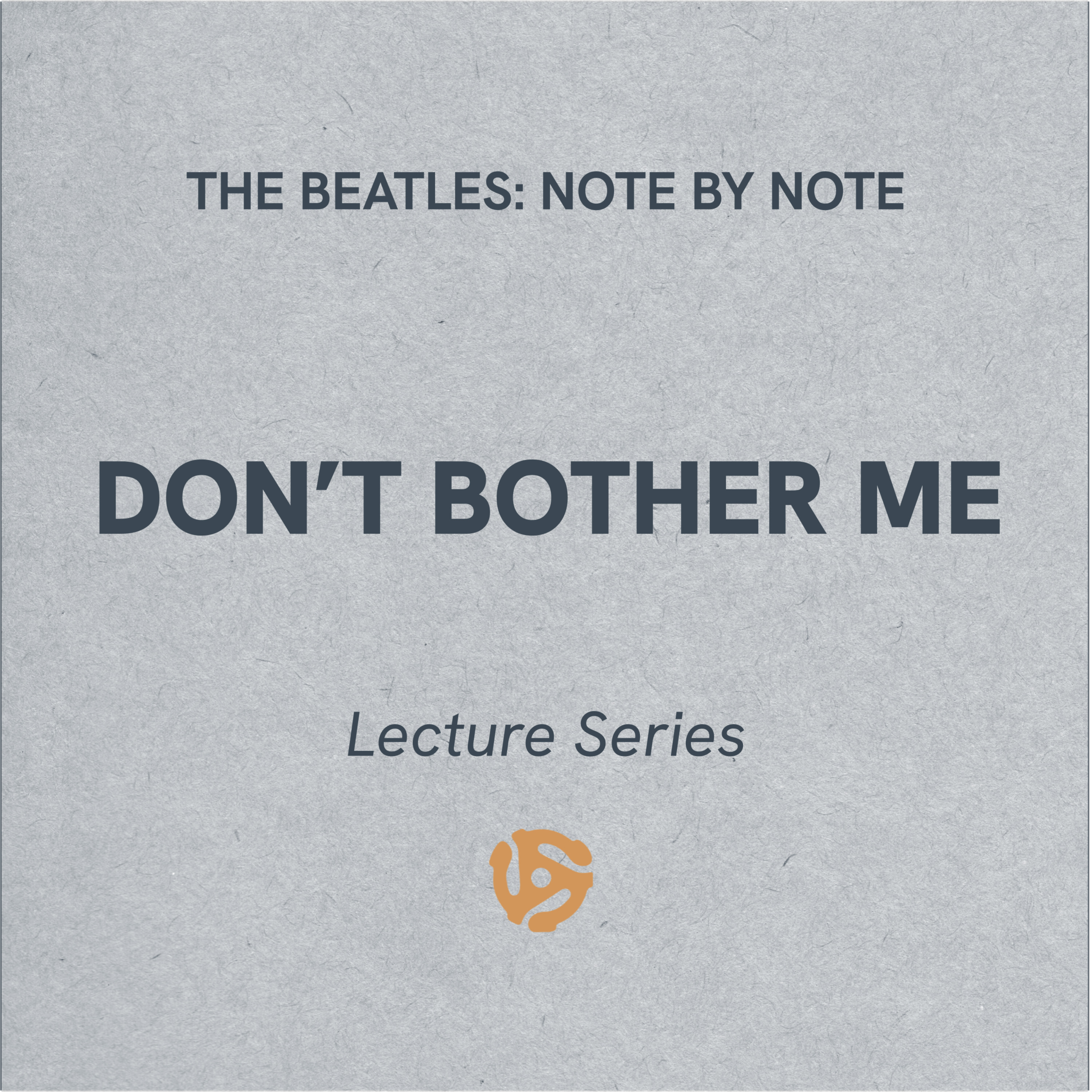 The Beatles: Note By Note - LS031 - Don't Bother Me - Lecture Series (bonus)