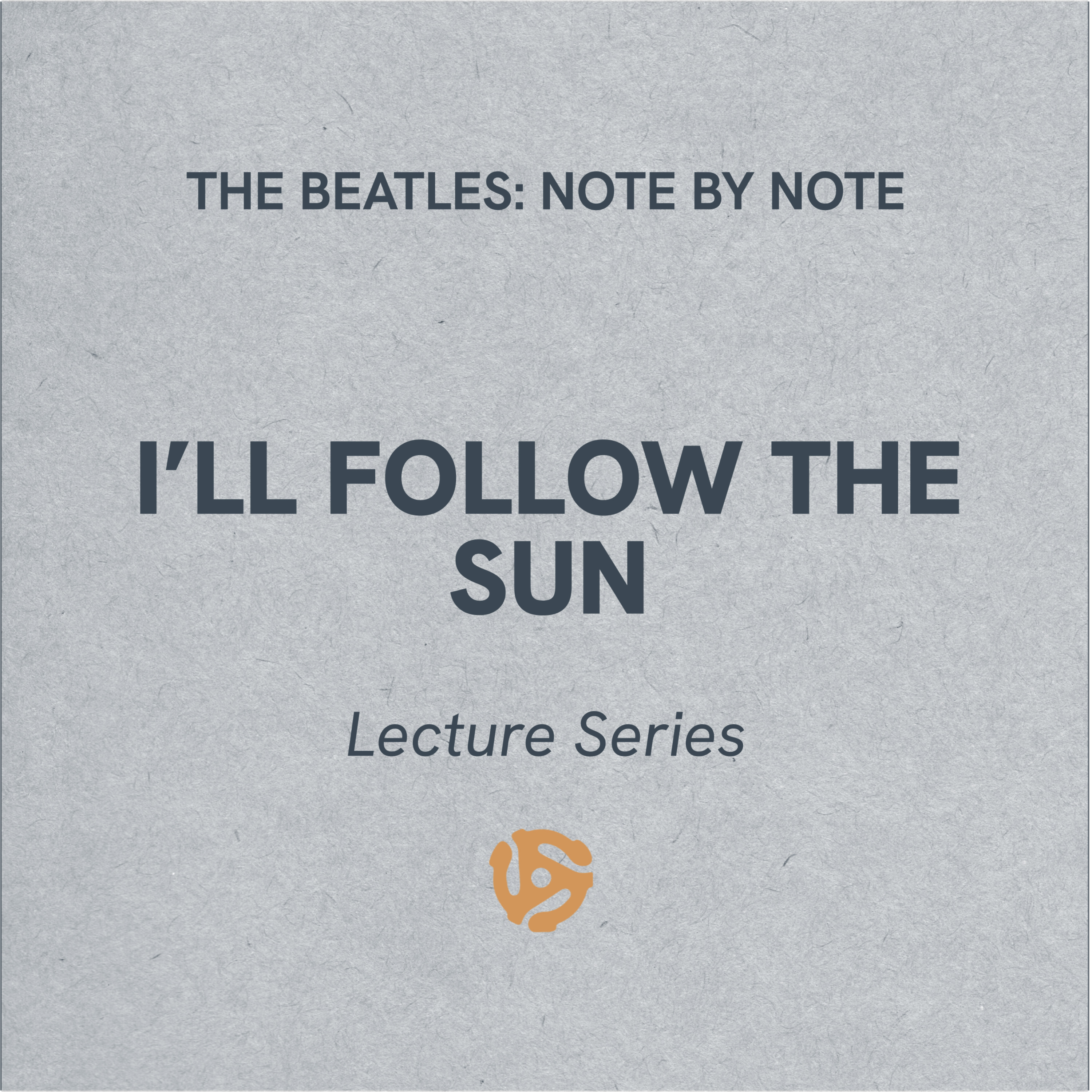 I'll Follow The Sun - Lecture Series 74 (bonus)