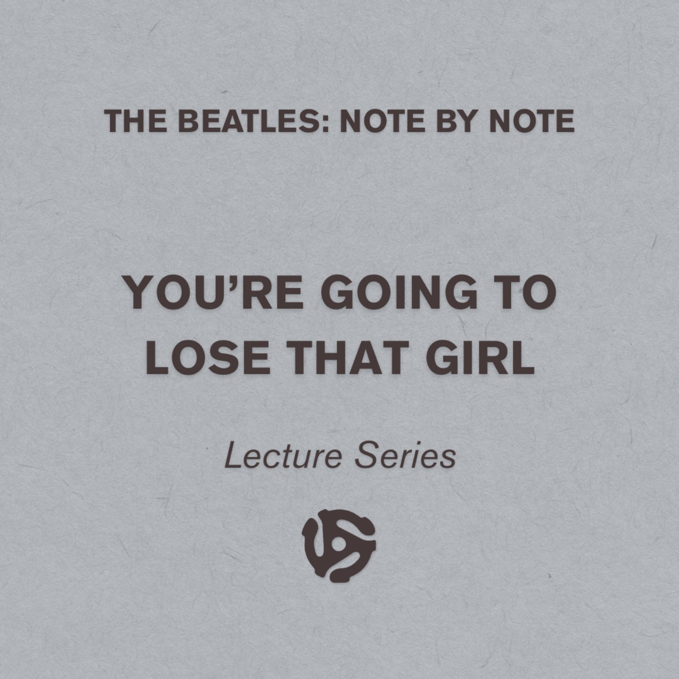 You're Going To Lose That Girl - Lecture Series 95 (bonus)