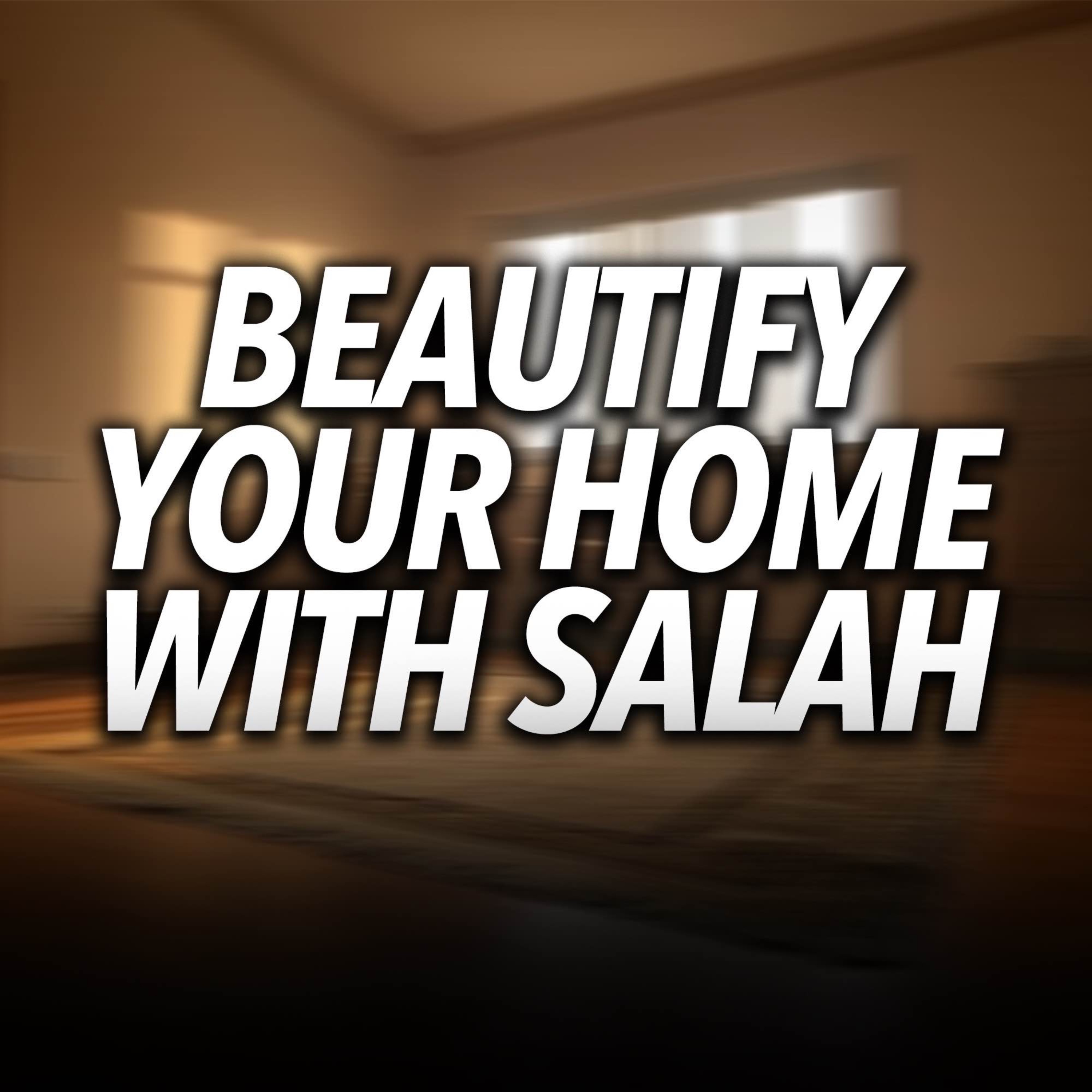 Beautify Your Home with Salah | Mufti Menk Podcast