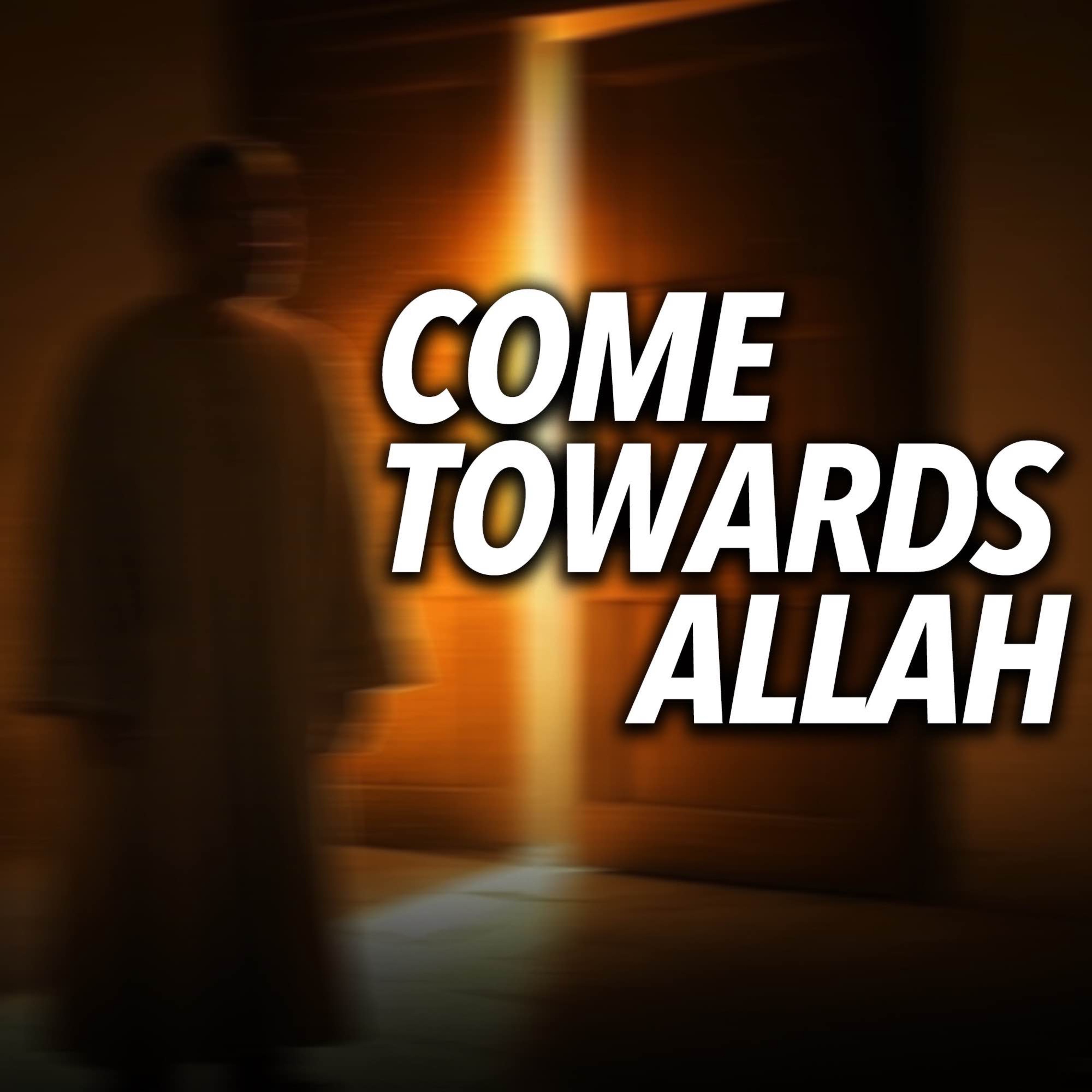 Come Towards Allah | Mufti Menk Podcast