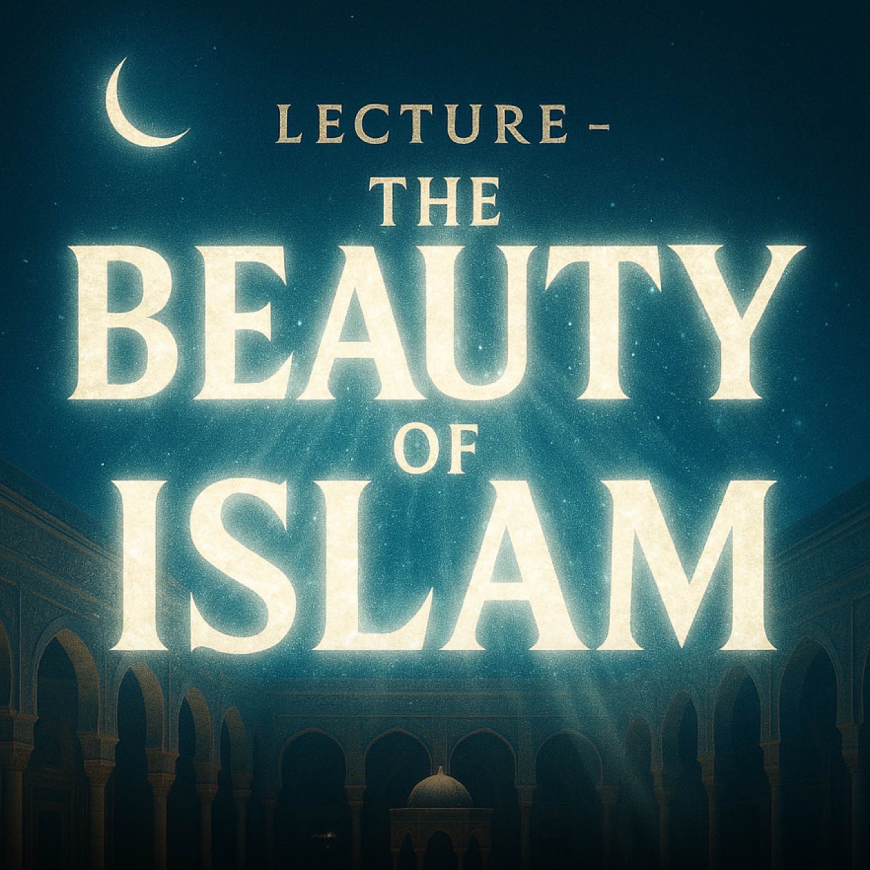 Lecture – The Beauty of Islam | Mufti Menk
