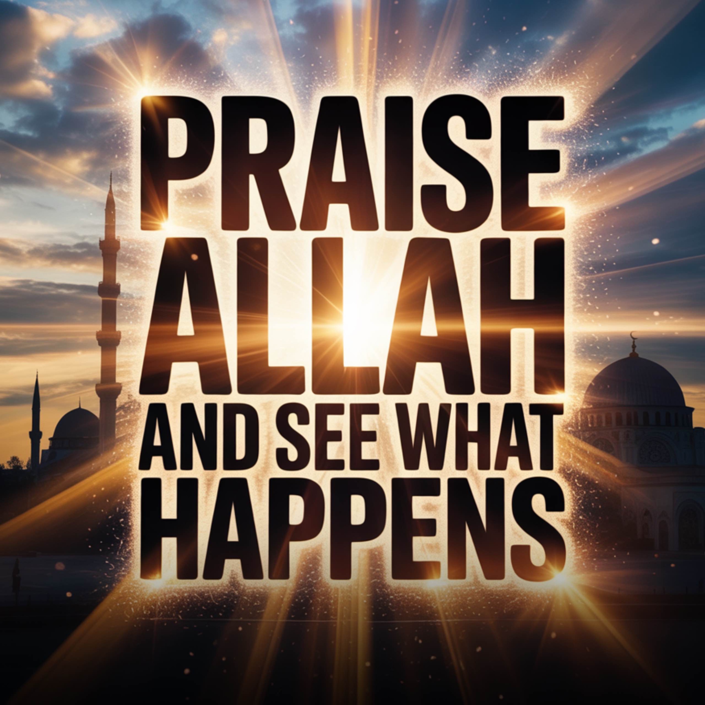 Praise Allah and see what happens | Mufti Menk