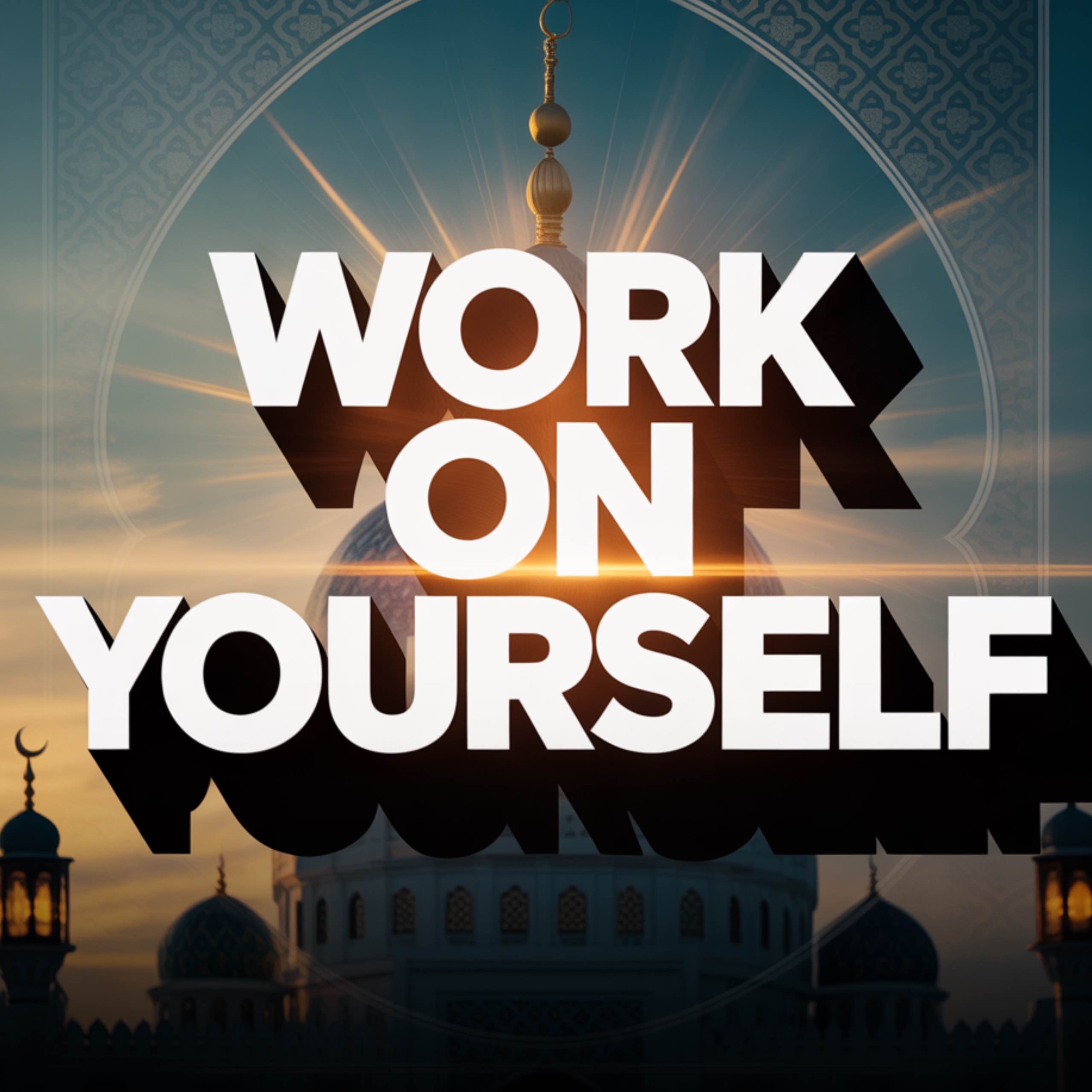 Work On Yourself | Mufti Menk