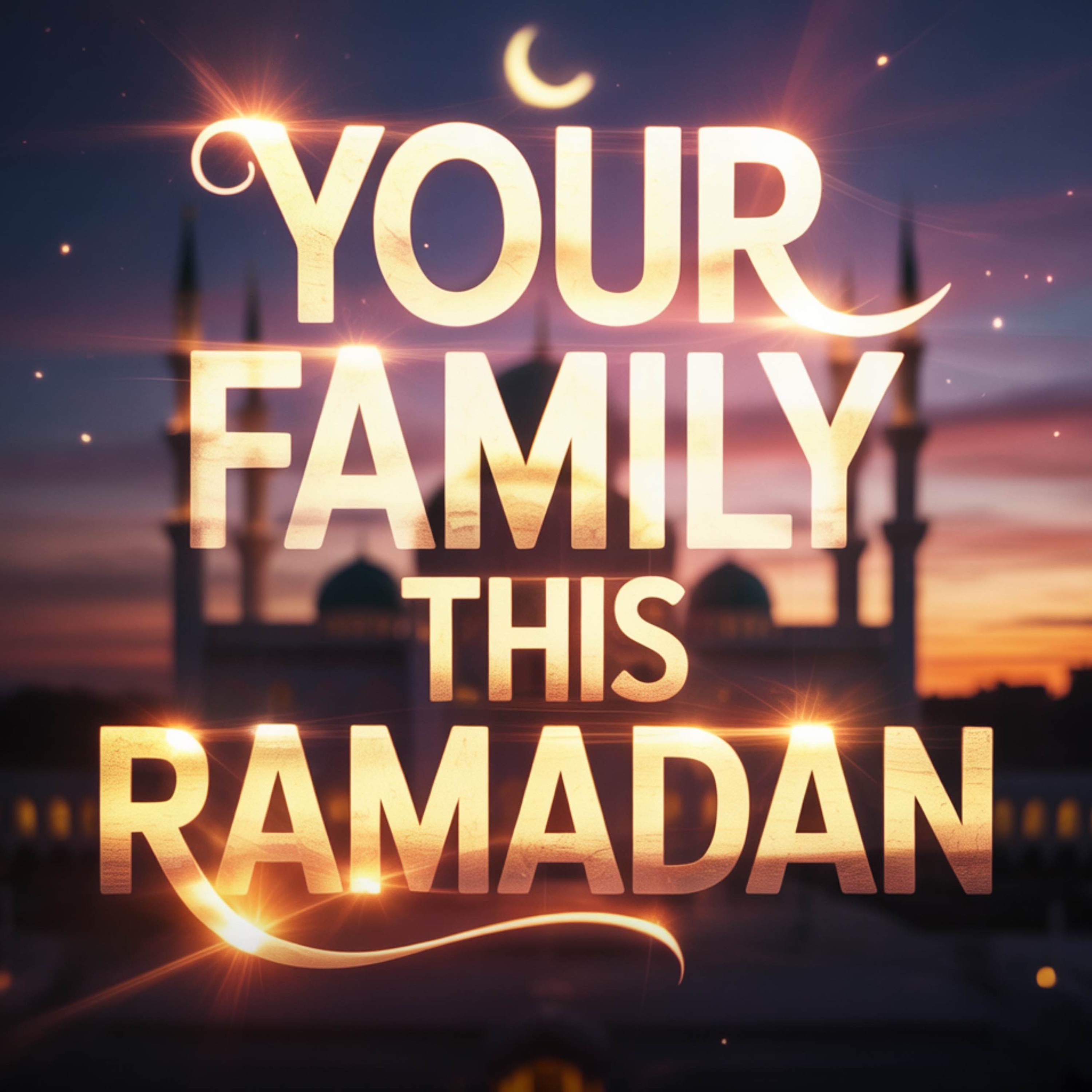 YOUR FAMILY THIS RAMADAN | MUFTI MENK