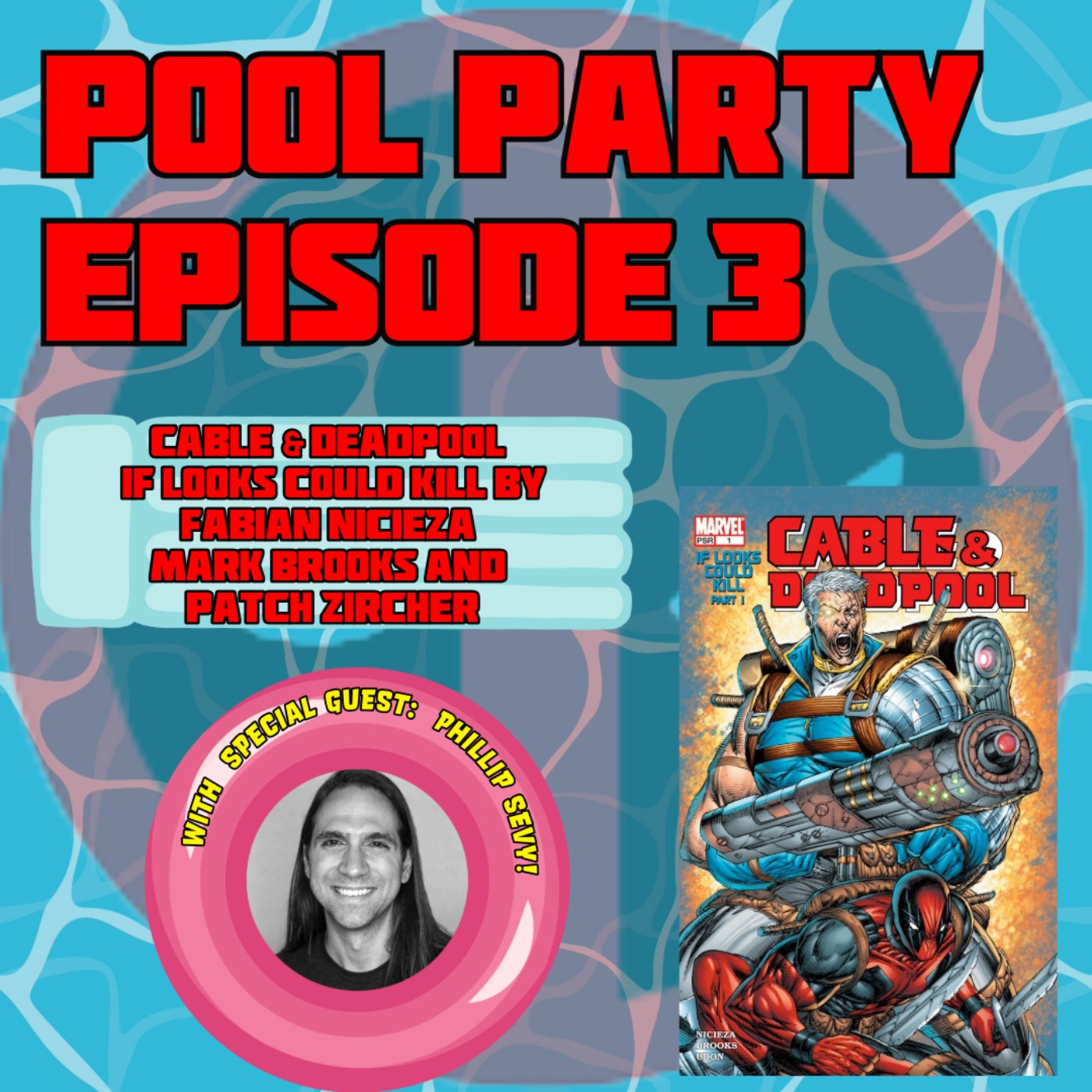 Pool Party Episode 3 With Phillip Sevy: Cable & Deadpool 
