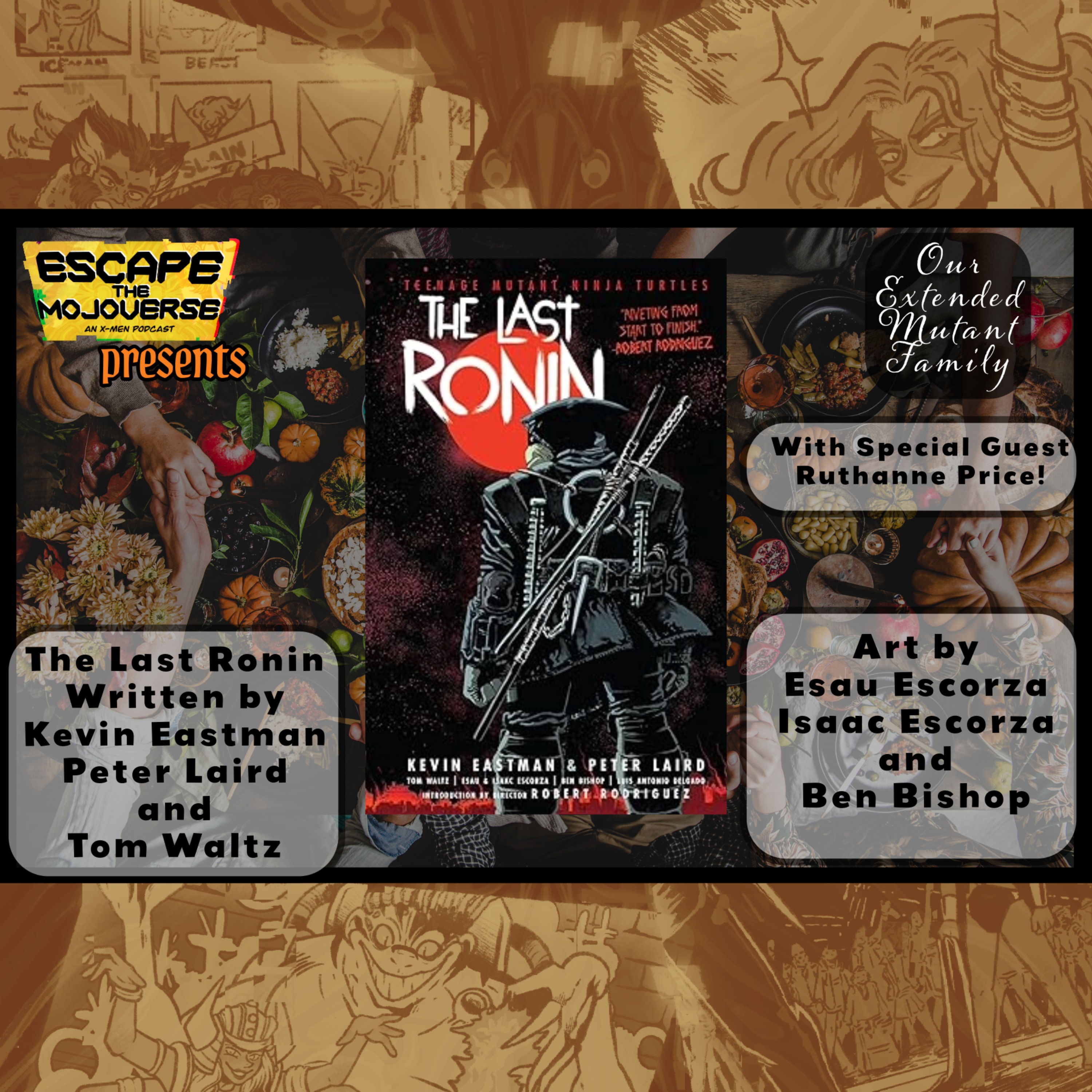 Our Extended Mutant Family: The Last Ronin by Eastman, Laird, Waltz, Escorza, Escorza, and Bishop with Special Guest Ruthanne Price episode artwork