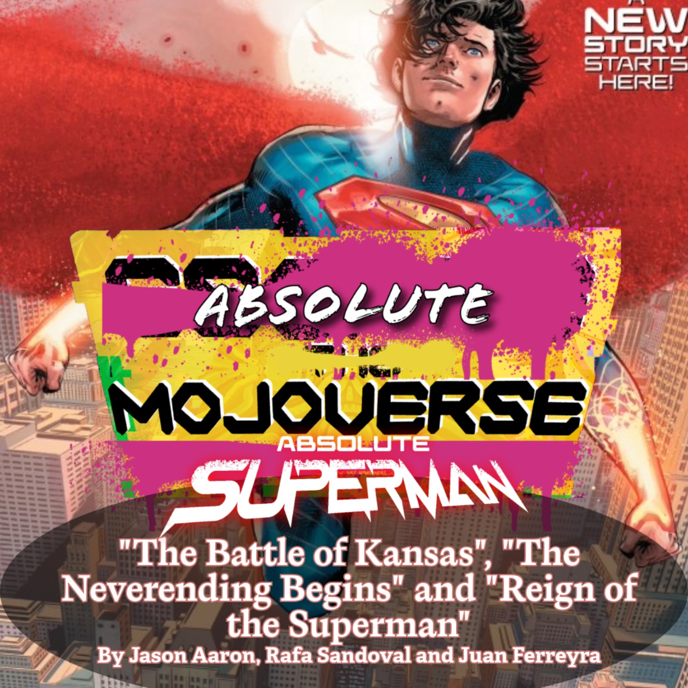 Absolute Mojoverse Episode 34: Absolute Superman The Battle of Kansas, The Never Ending Begins and The Reign of The Superman by Jason Aaron, Rafa Sandoval and Juan Ferreyra episode artwork