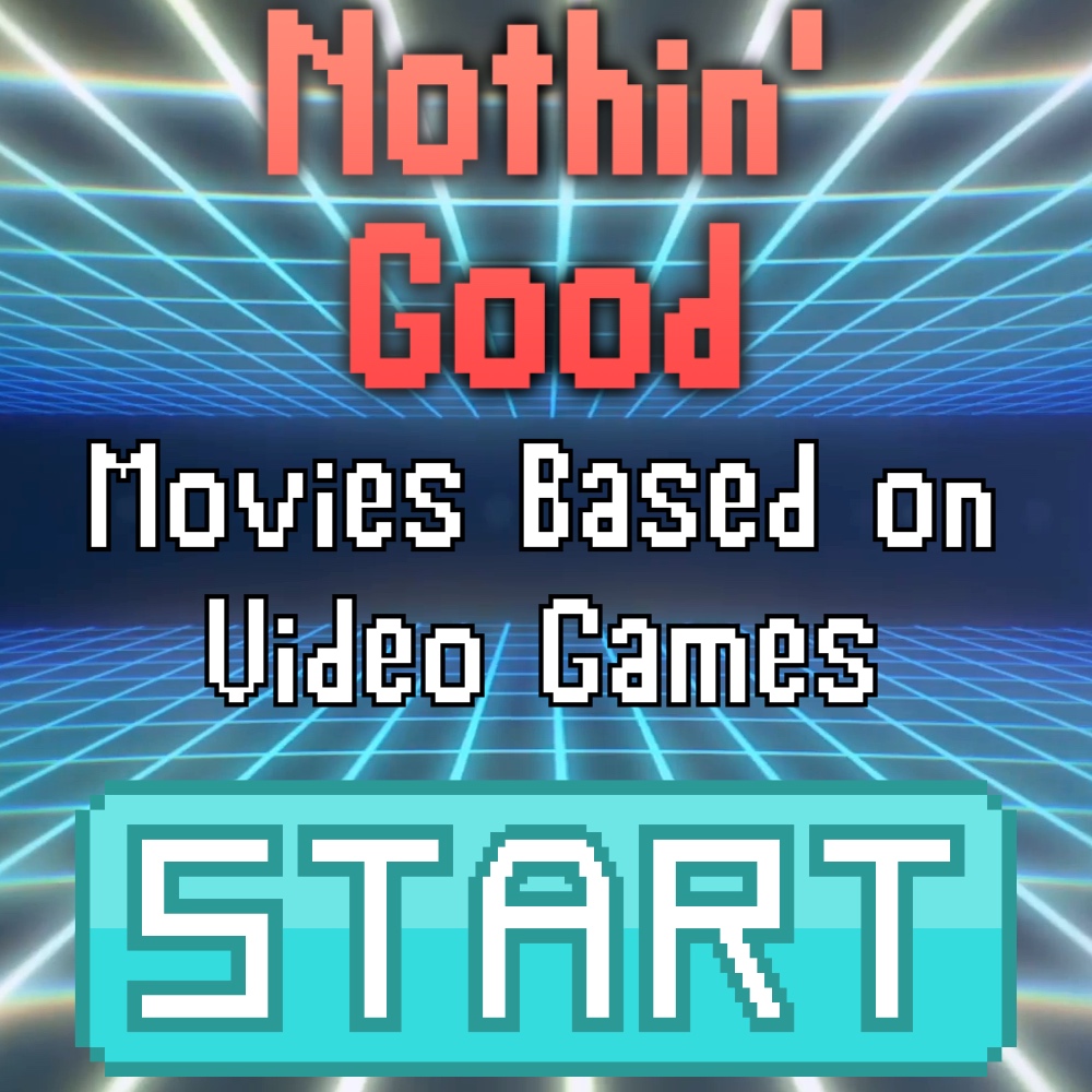 Episode 48: Video Game Movies