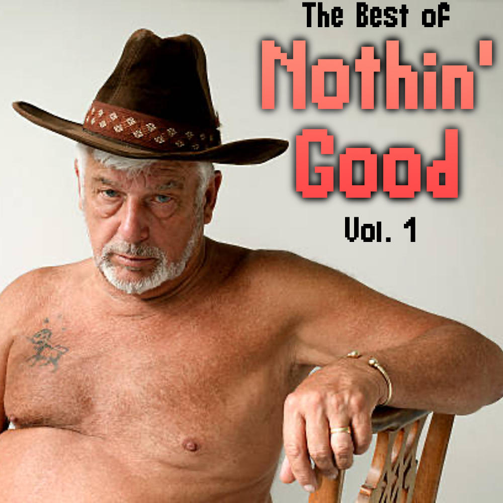The Best of Nothin’ Good - Vol. 1