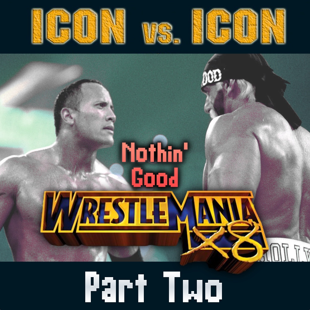 Episode 41: WrestleMania X8 - Part 2