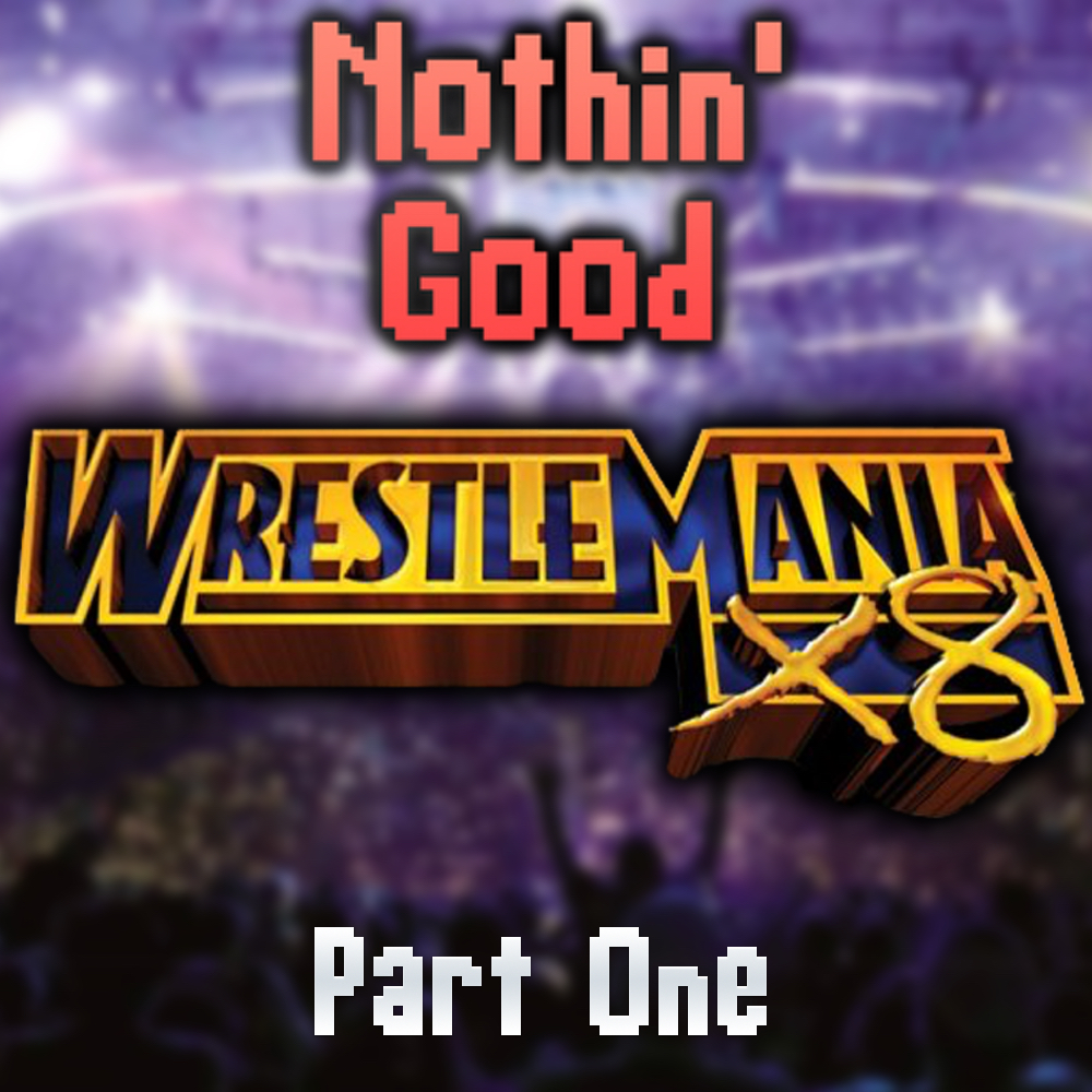 Episode 40: WrestleMania X8 - Part 1