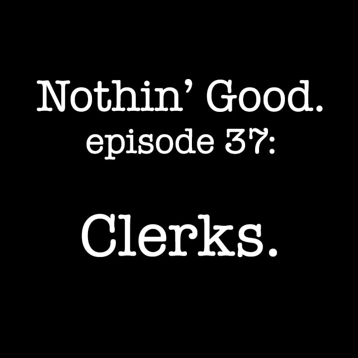 Episode 37: Clerks