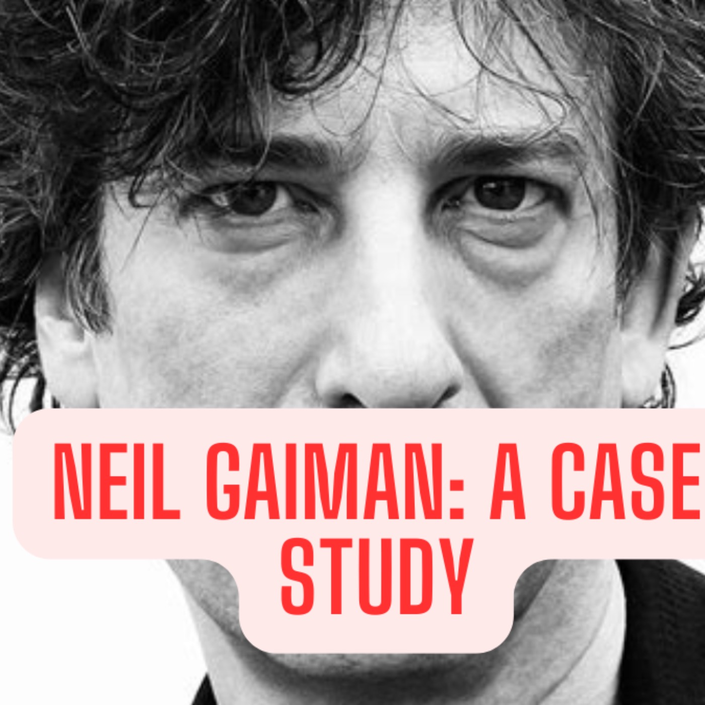 cover of episode NEIL GAIMAN: A CASE STUDY