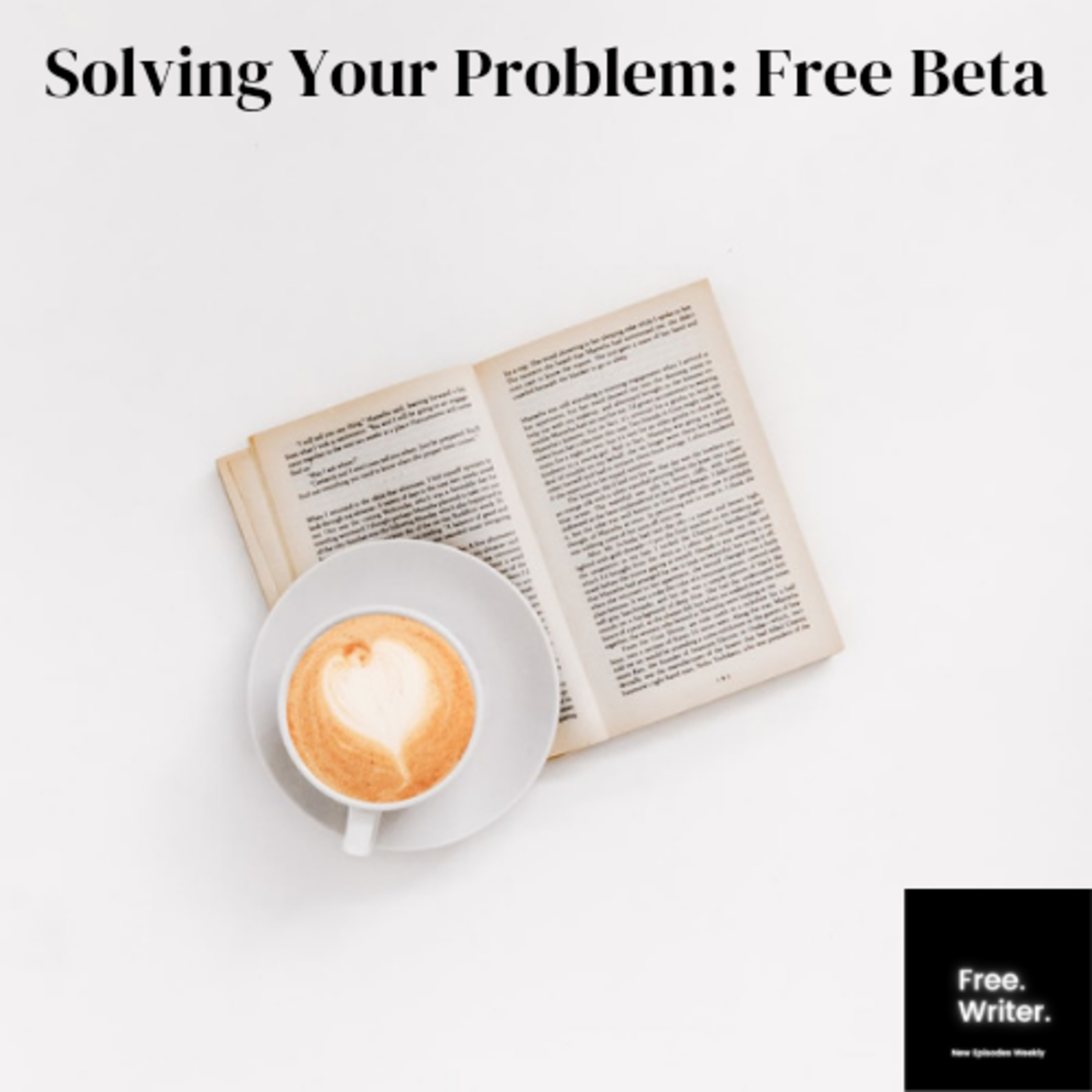 cover of episode SOLVING YOUR PROBLEM: BETA FREE