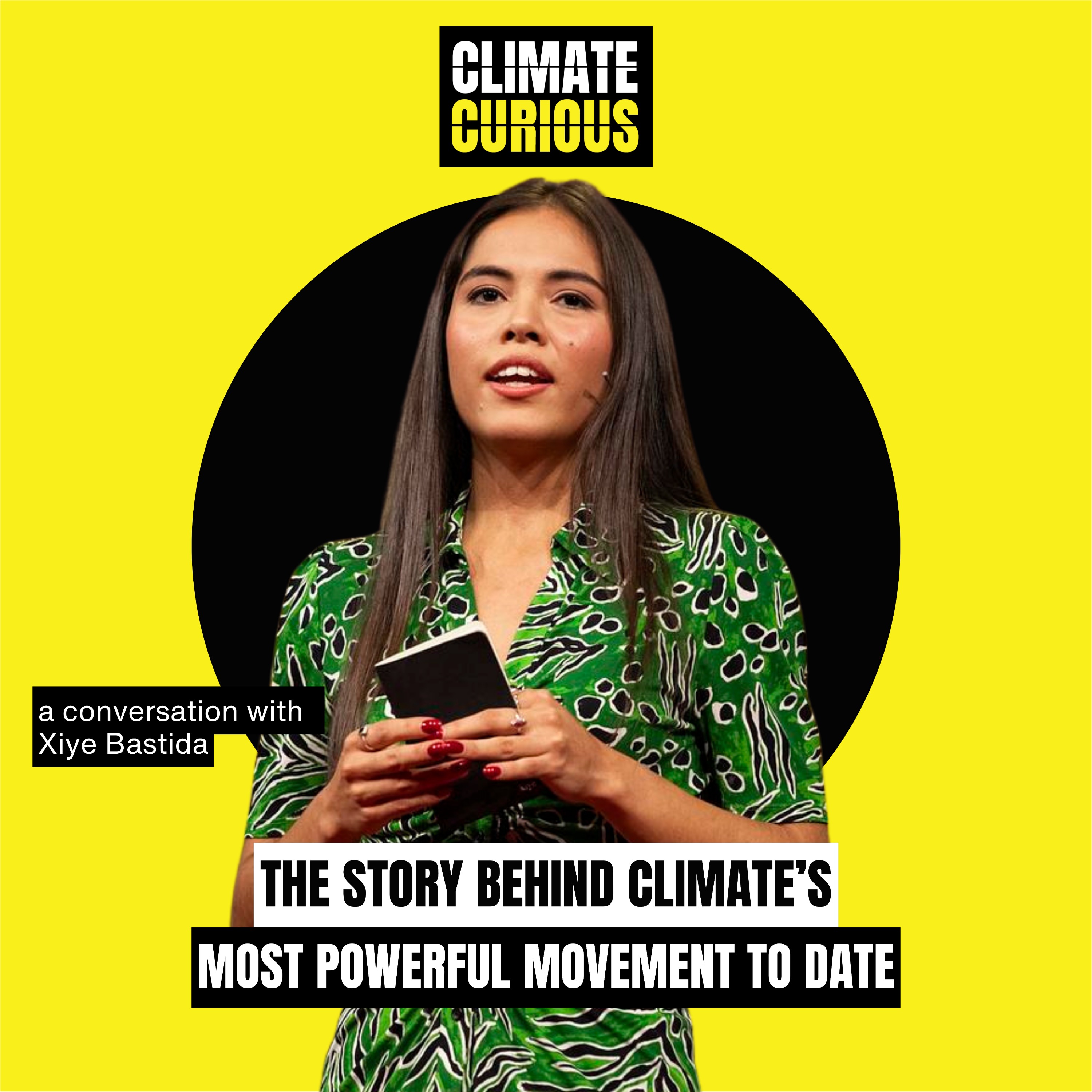 The story behind climate’s most powerful movement to date, with Xiye Bastida