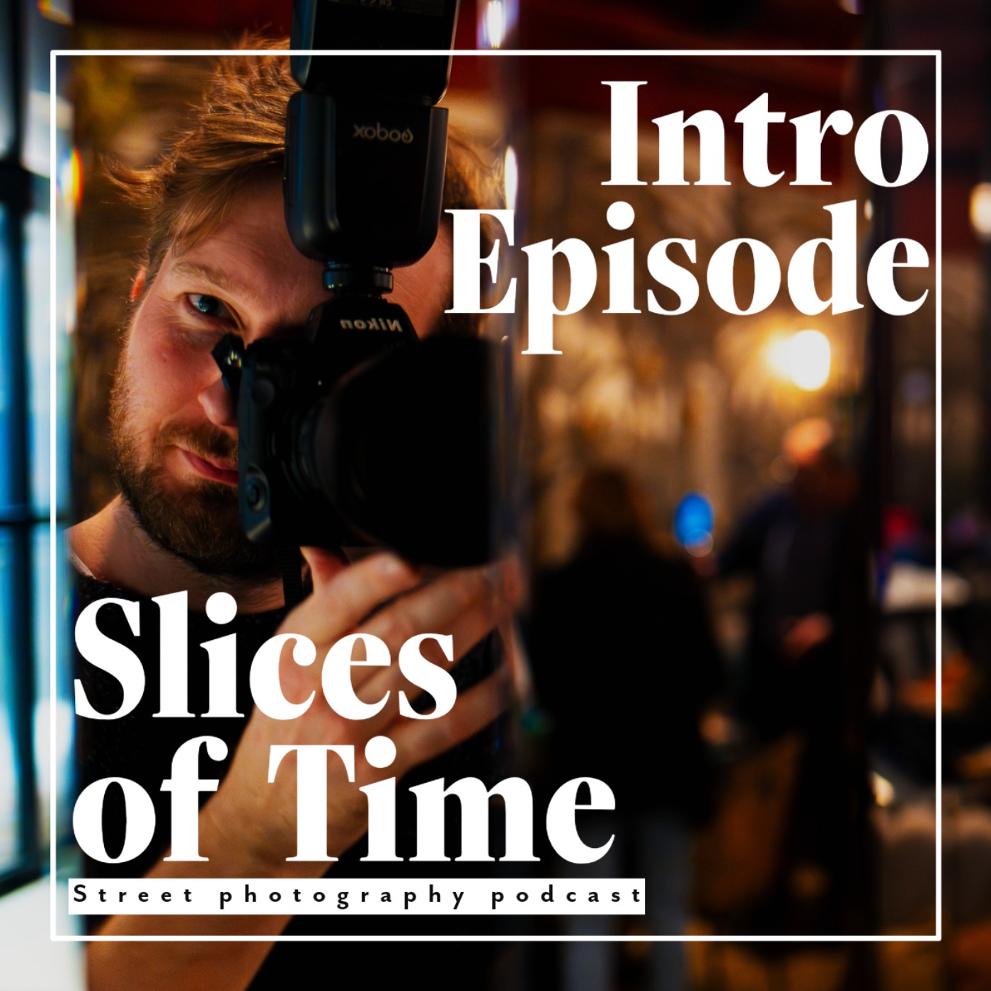 Slices of Time: Street Photography Podcast