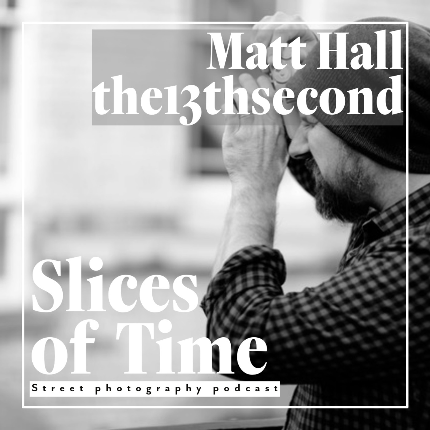 Slices of Time: Street Photography Podcast