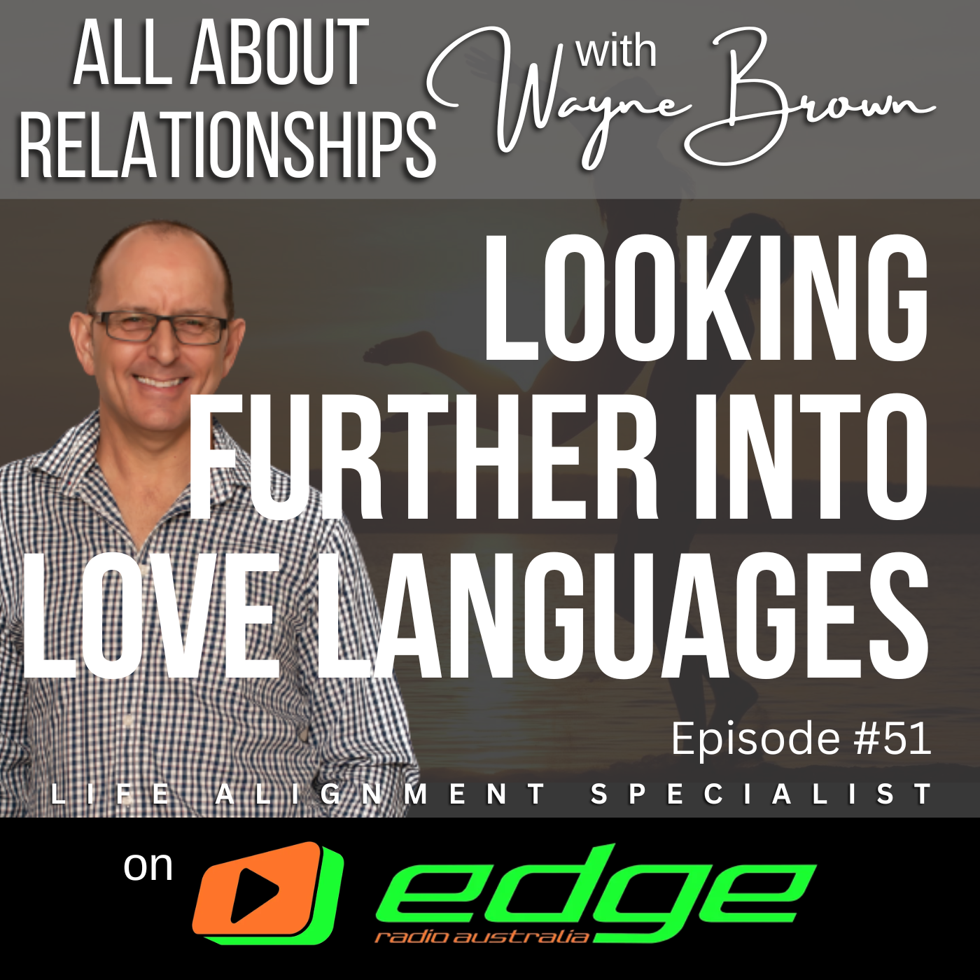 Looking Further Into Love Languages - “All About Relationships” with Wayne Brown on Edge Radio Australia episode artwork